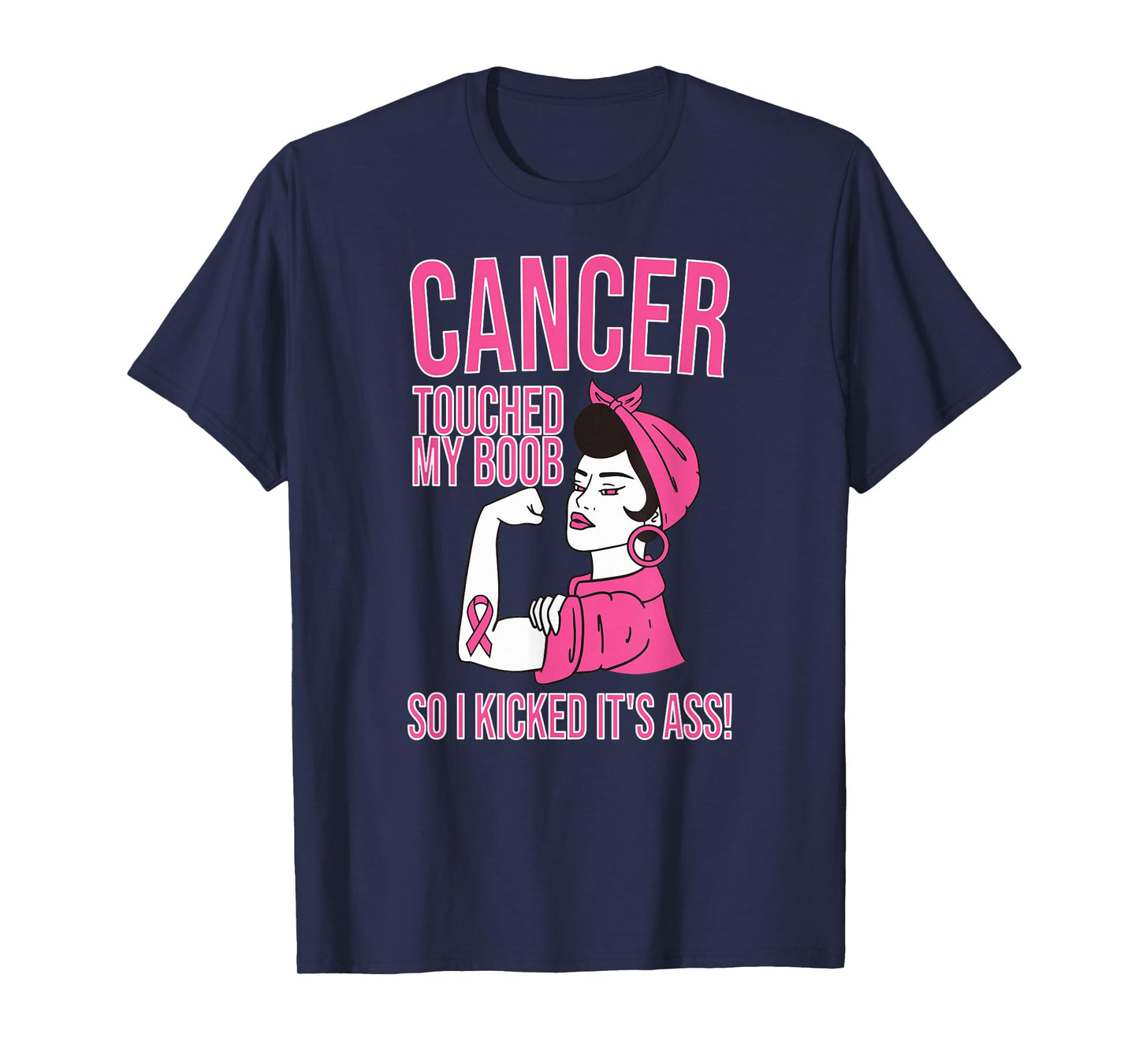 Cancer Touched My Boob So I Kicked Its Ass T-Shirt