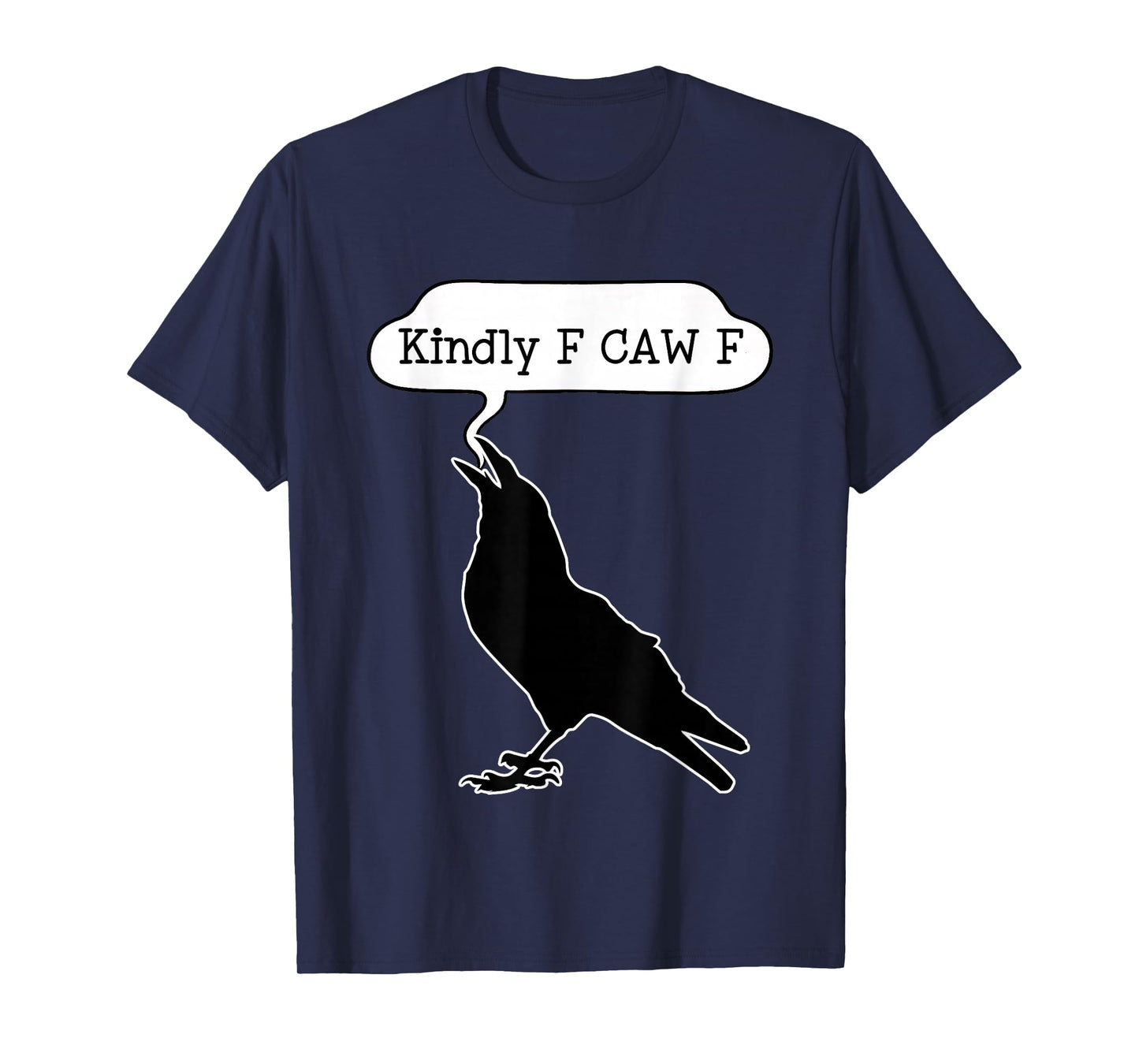 Funny Kindly F Caw F Raven Bird Saying Graphic F-Caw-F Crow T-Shirt