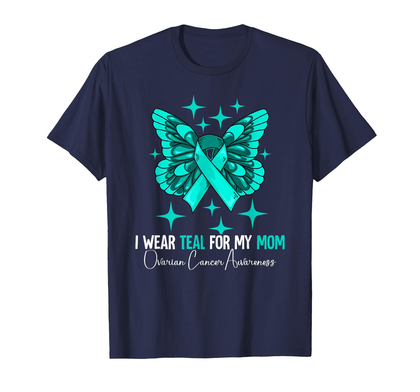 I Wear Teal For My Mom Ovarian Cancer Awareness T-Shirt