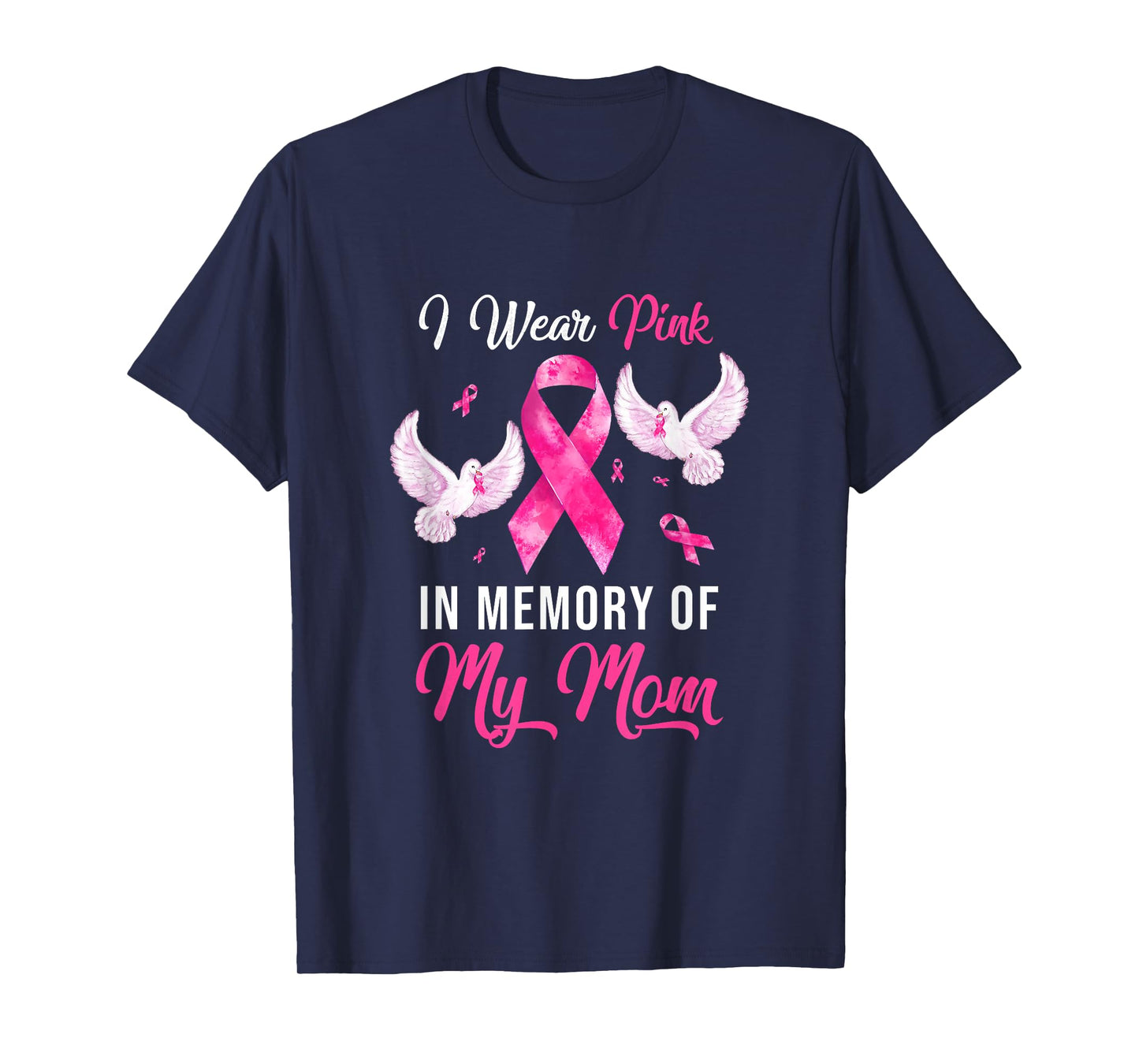 I Wear Pink In Memory Of My Mom Breast Cancer Awareness T-Shirt