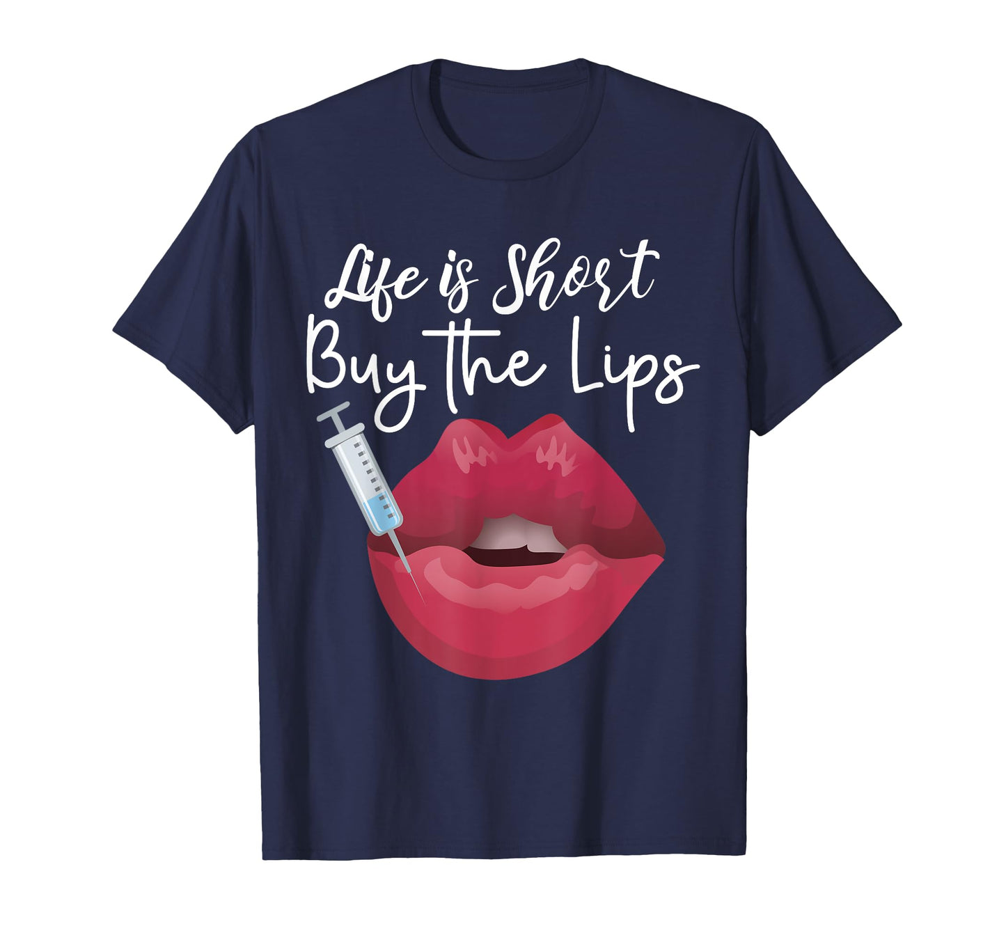 Life Is Short Buy The Lips Filler Aesthetic Nurse Injector T-Shirt