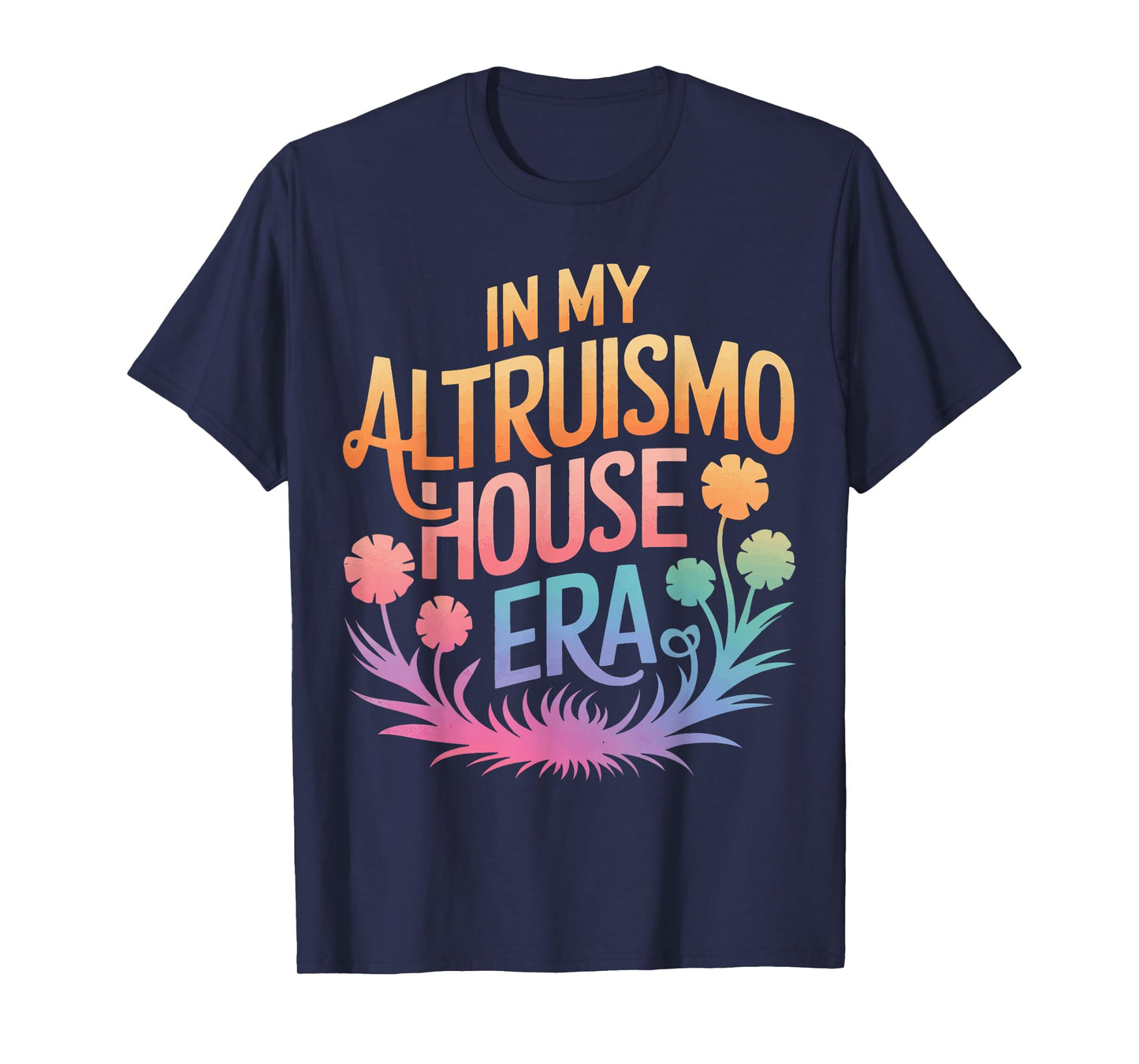 Altruismo In My Altruismo House Era T-Shirt