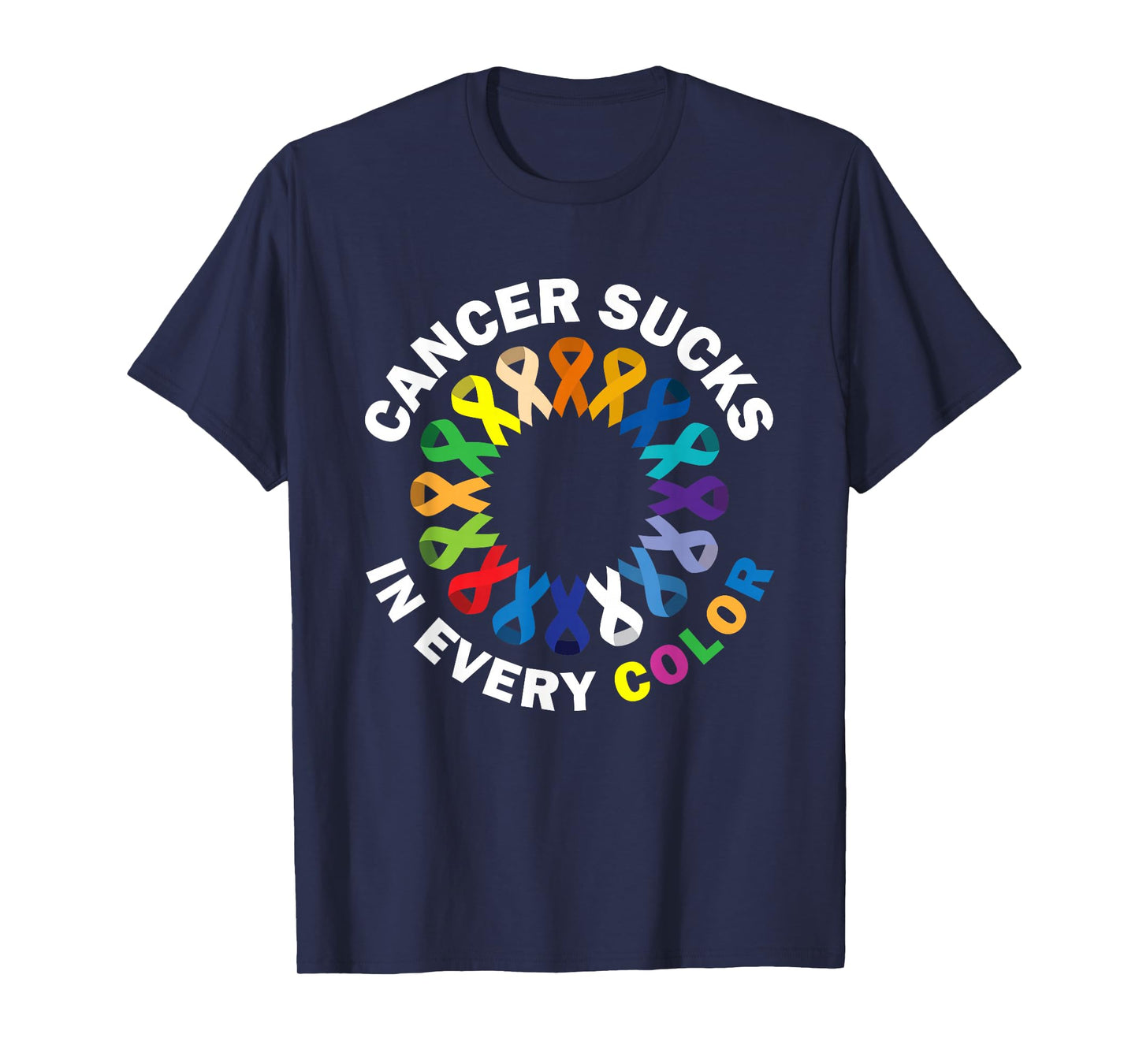 Cancer Sucks In Every Color T-Shirt