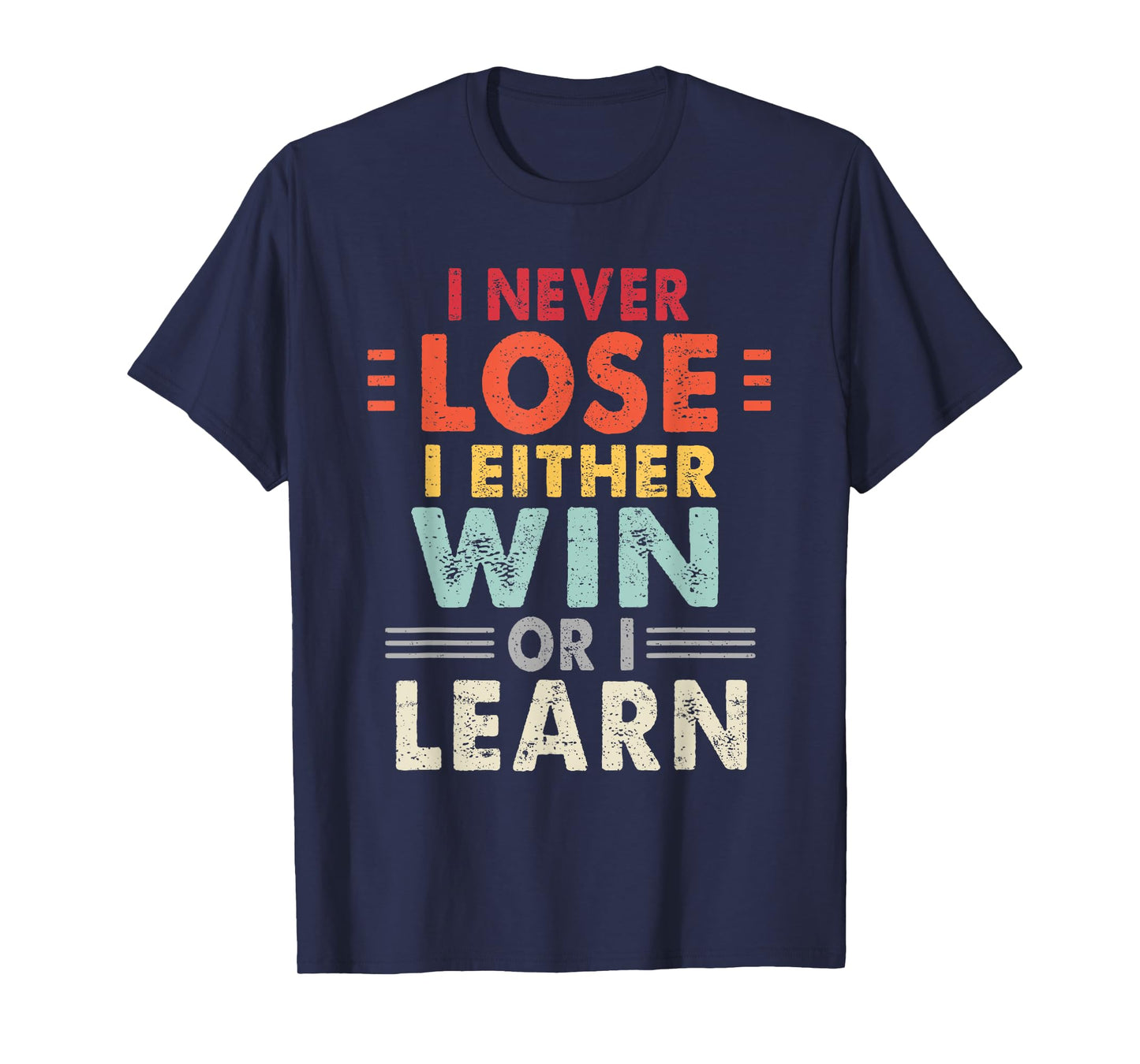 I Never Lose I Either Win Or I Learn Motivational Quote T-Shirt