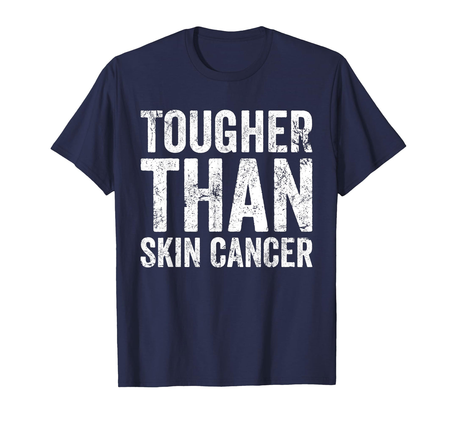 Tougher Than Skin Cancer Awareness Disease Survivor T-Shirt