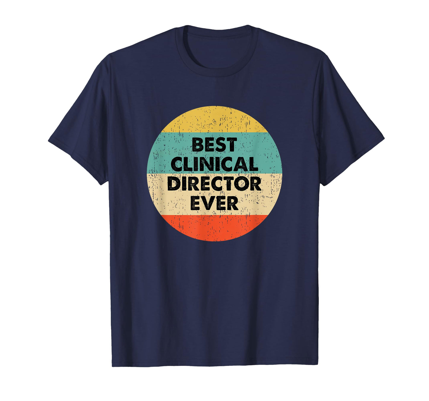 Clinical Director Shirt | Best Clinical Director Ever T-Shirt