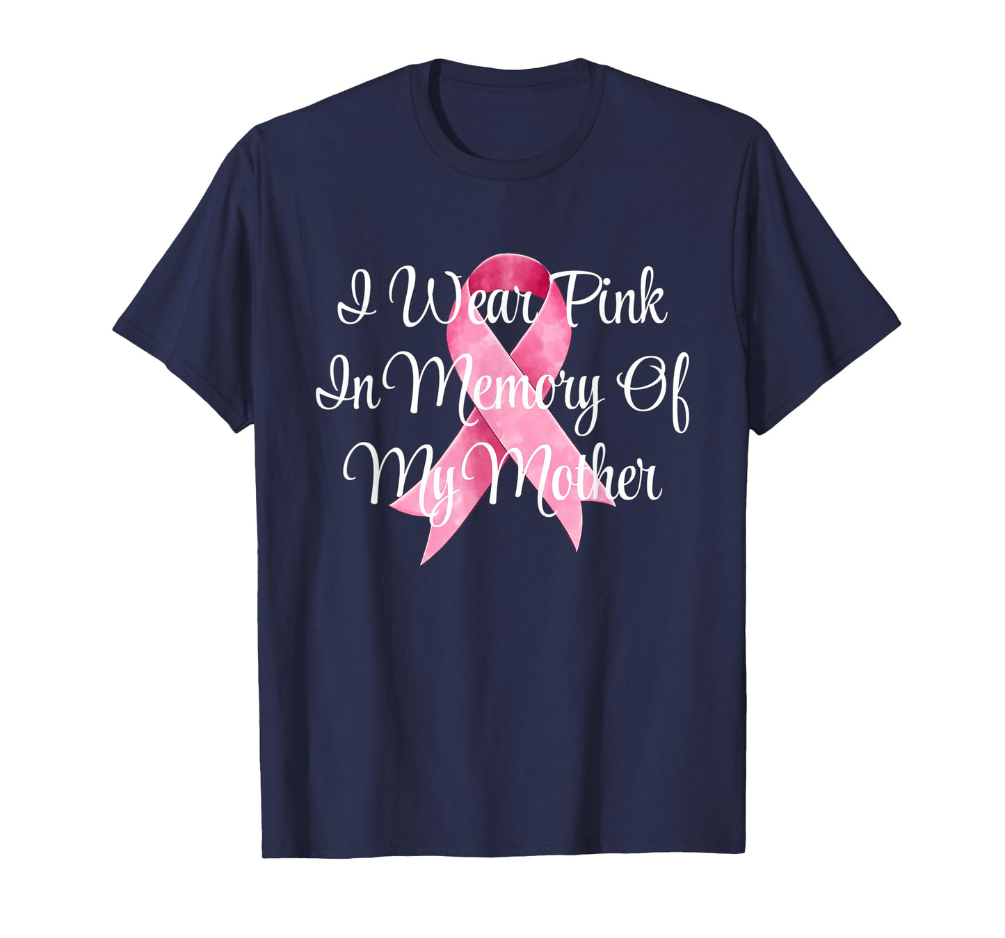 I Wear Pink In Memory Of My Mother Breast Cancer Awareness T-Shirt