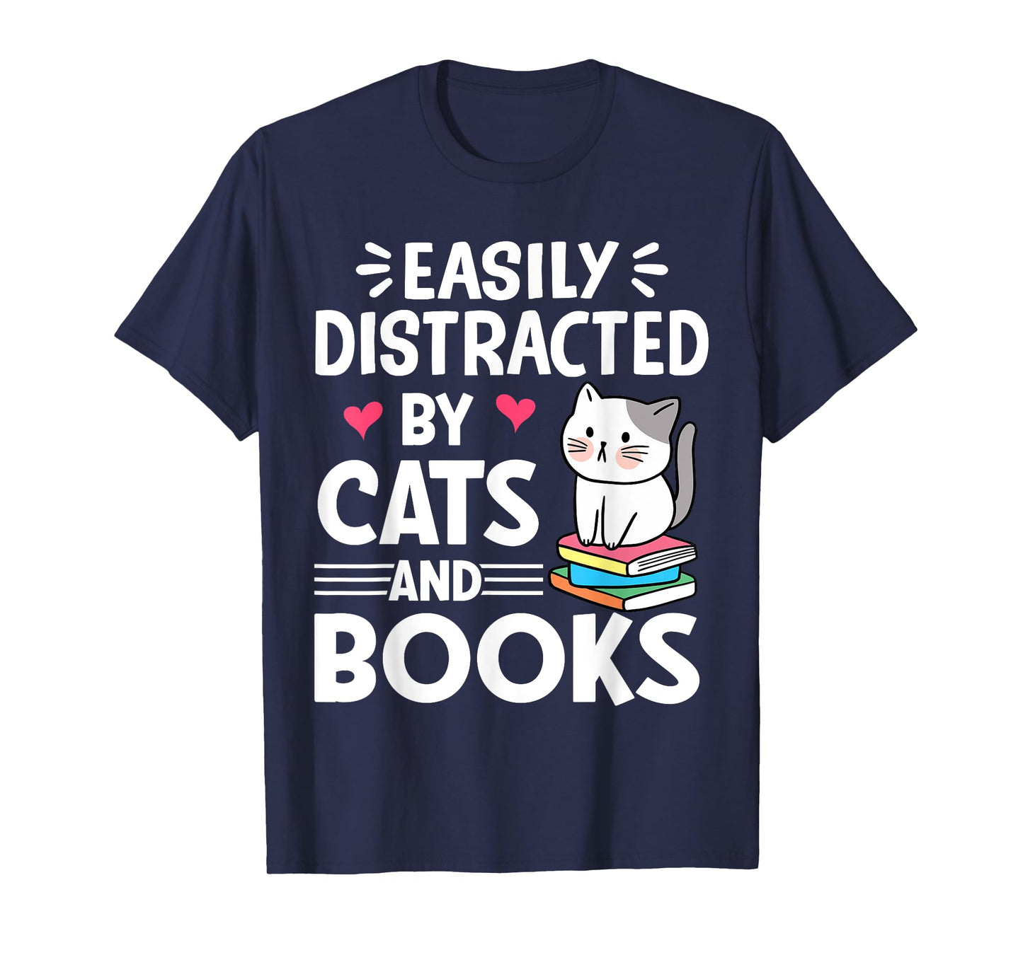 Easily Distracted by Cats and Books Funny Cat and Book Lover T-Shirt for Men Women Girls Kids