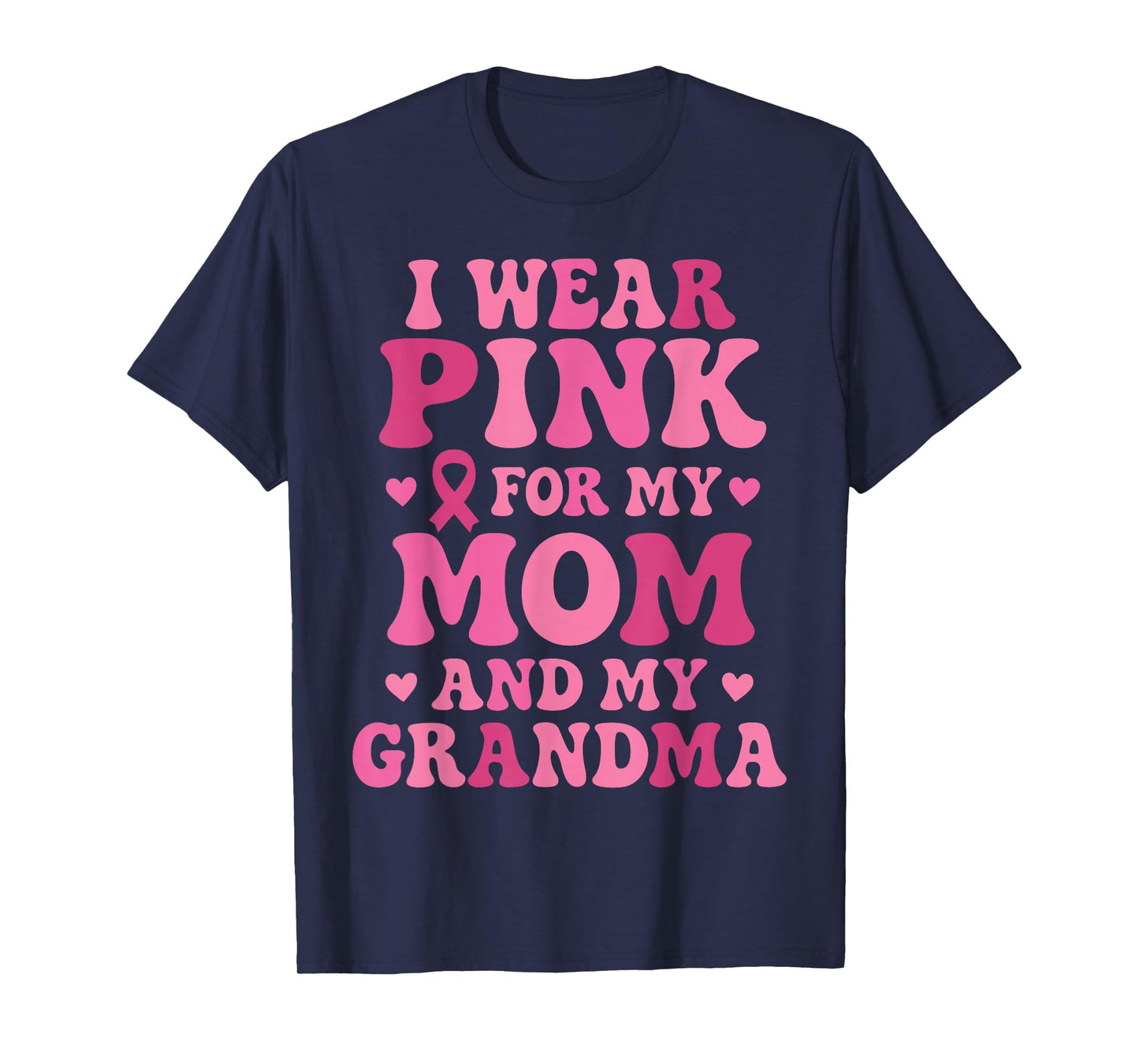 I Wear Pink for My Mom and Grandma Breast Cancer Awareness T-Shirt