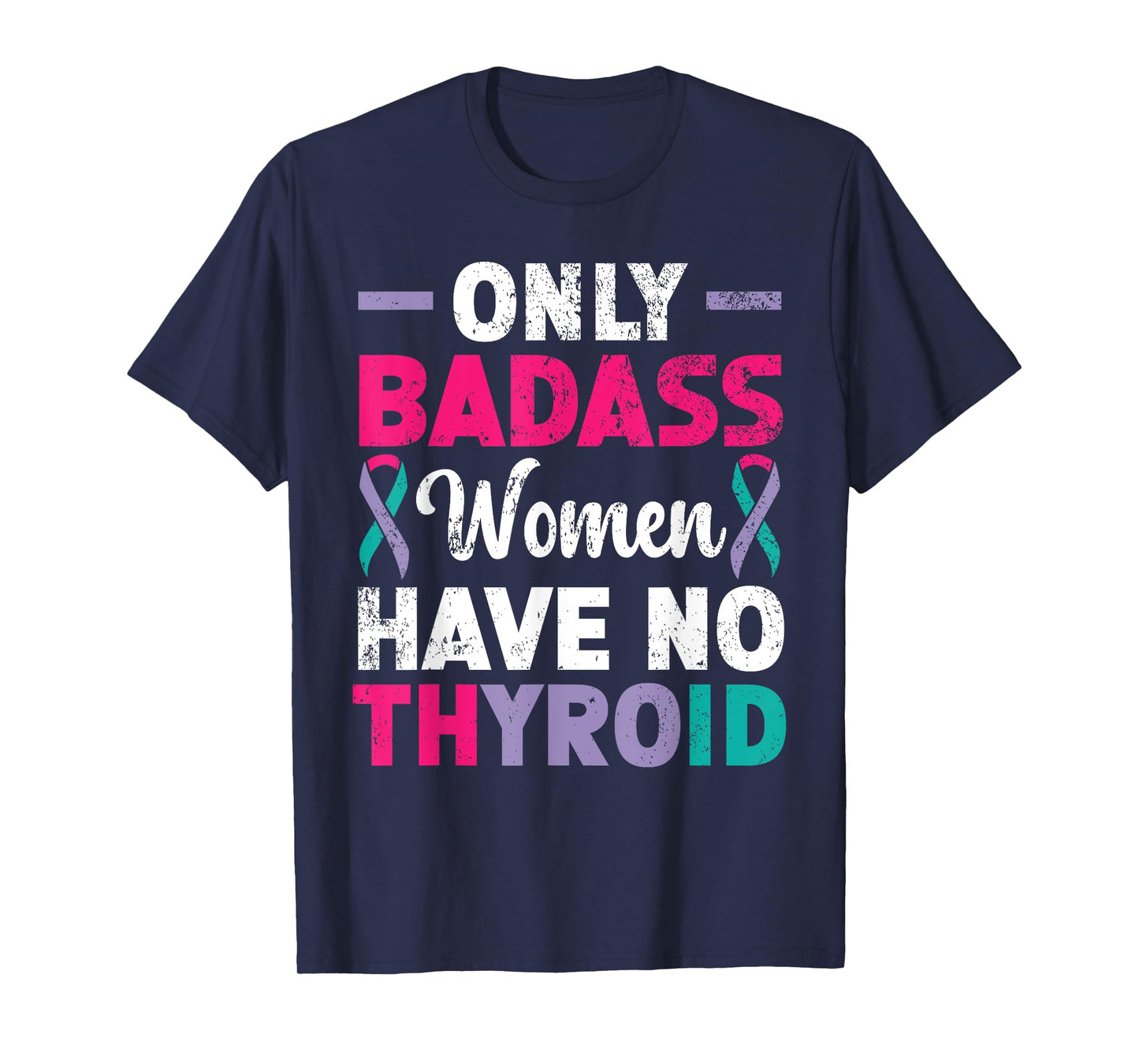Only Badass Women Have No Thyroid Cancer Awareness T-Shirt