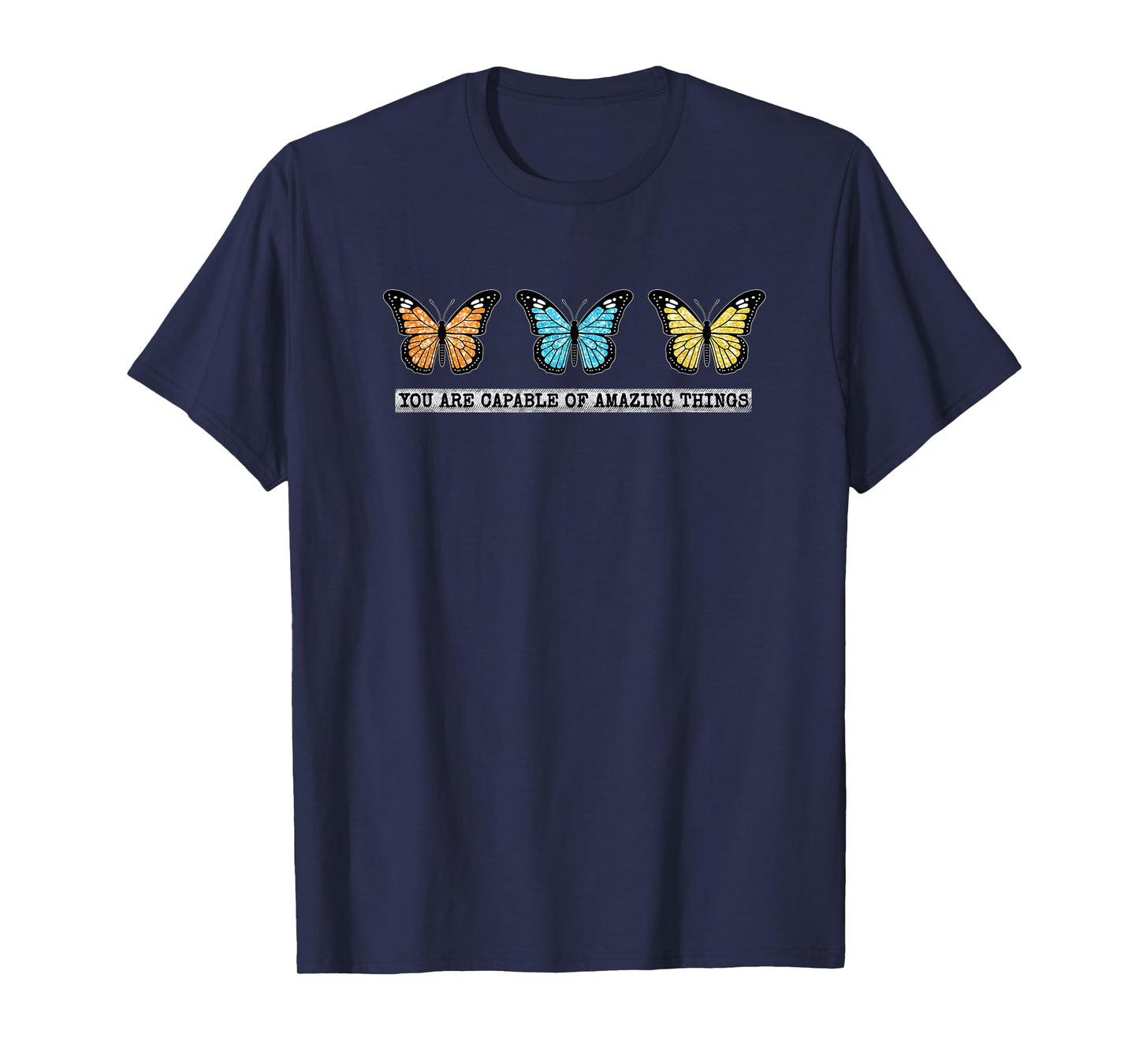 You Are Capable of Amazing Things Monarch Butterfly T-Shirt