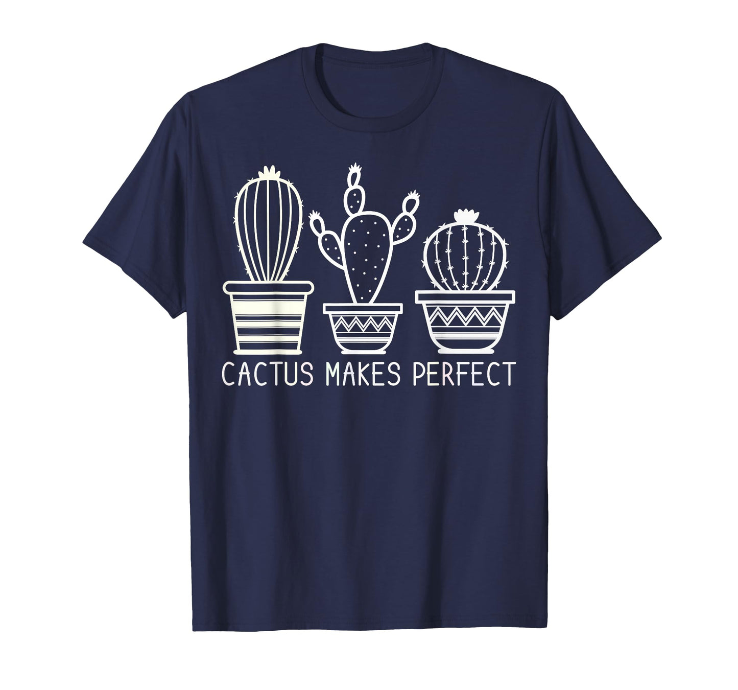Cactus Makes Perfect T-Shirt