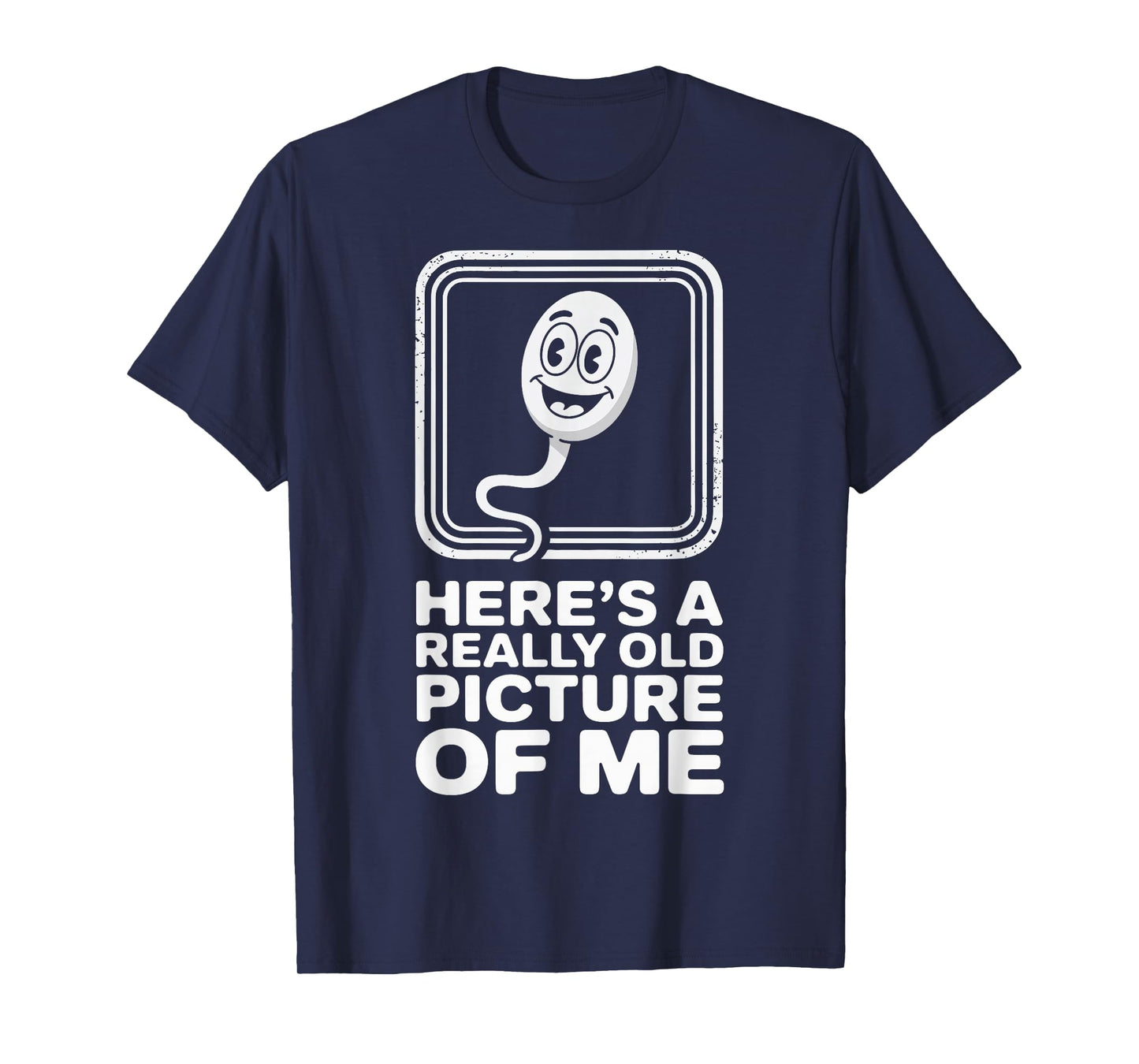 Here's A Really Old Picture of Me T-Shirt