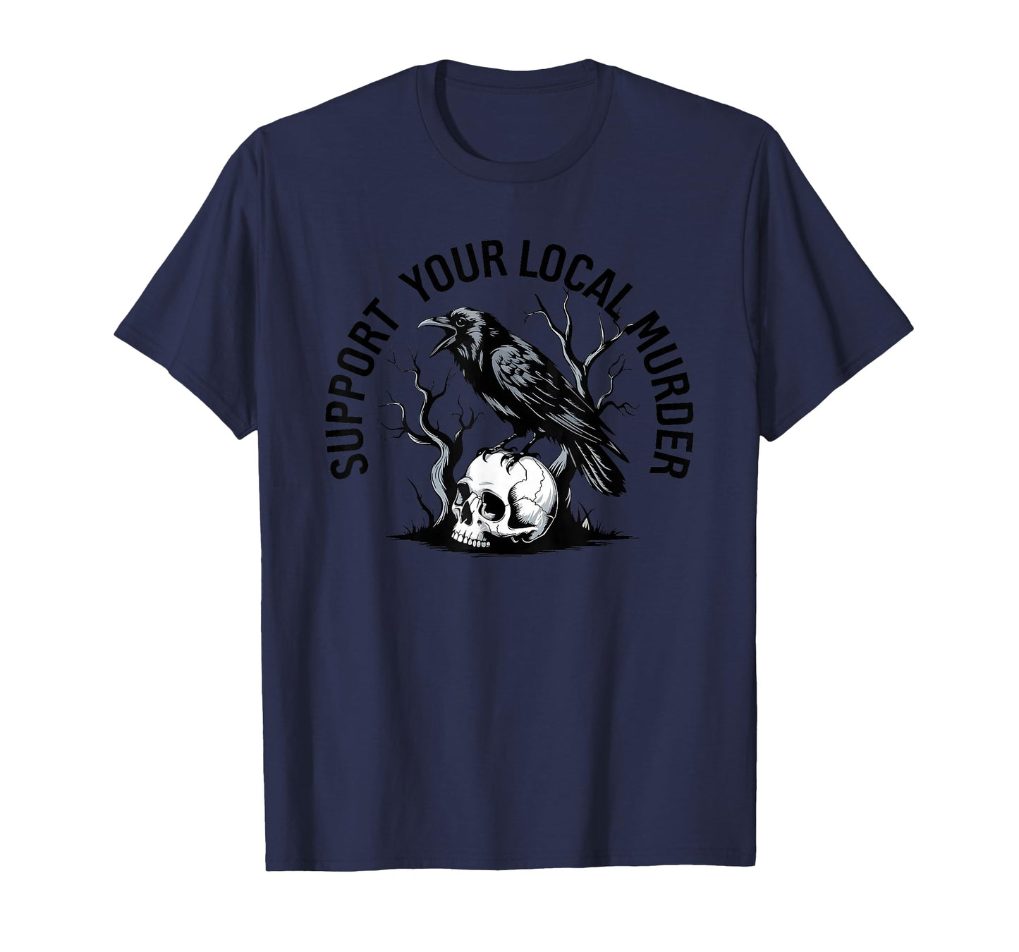 Support Your Local Murder, Funny Black Crow F-Caw-F T-Shirt
