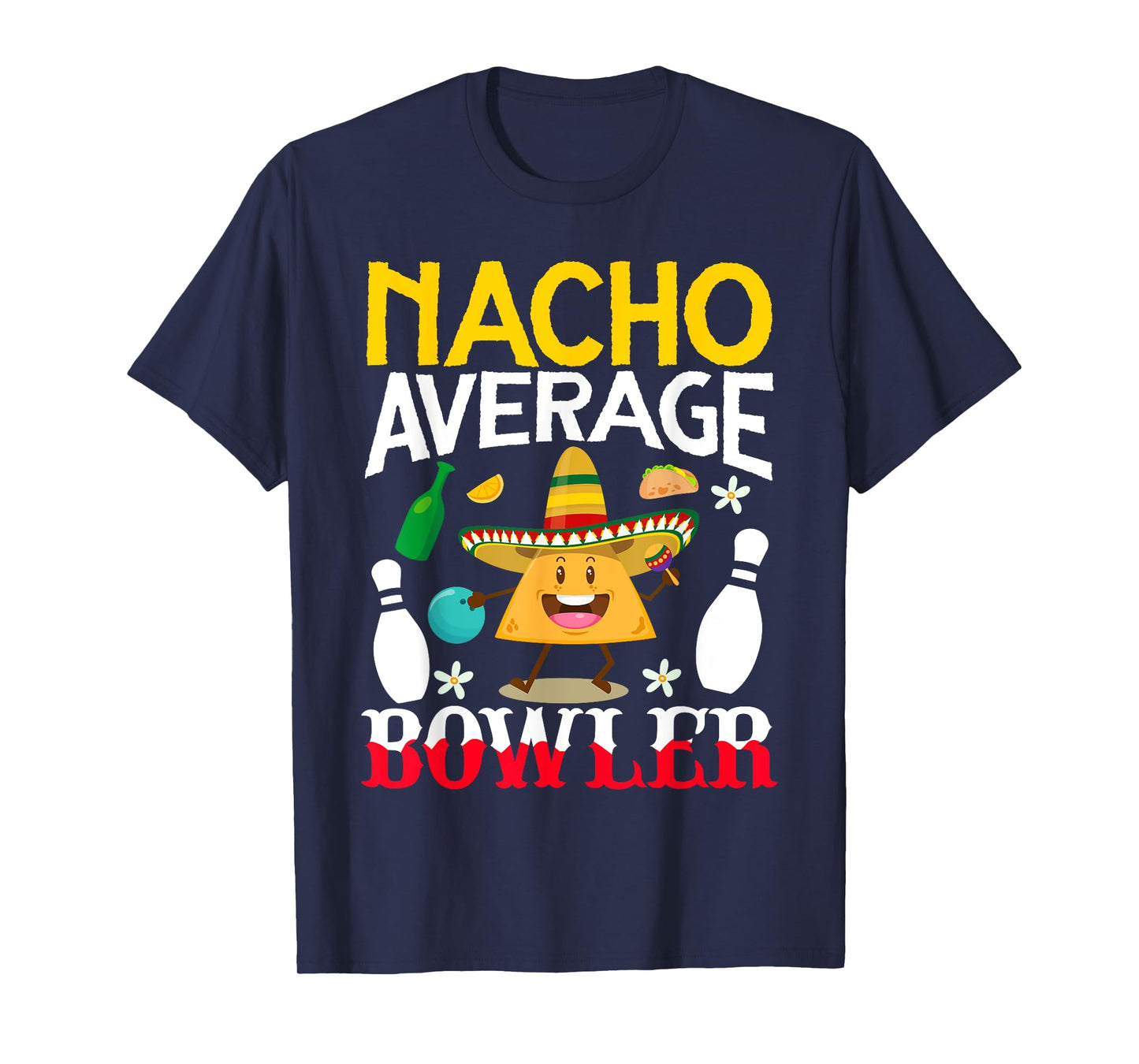Nacho Average Bowler Cinco de Mayo Bowling Mexican Party T-Shirt