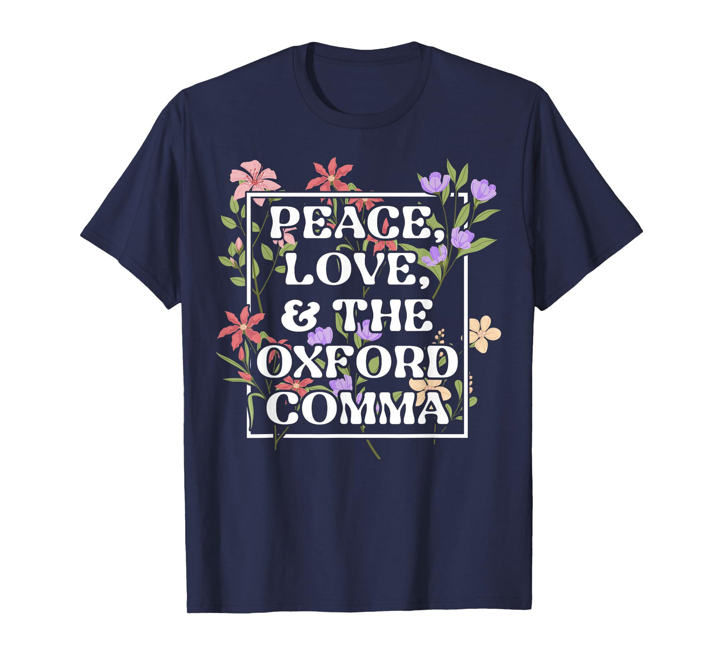 Peace Love And The Oxford Comma English Grammar Humor Flower T-Shirt