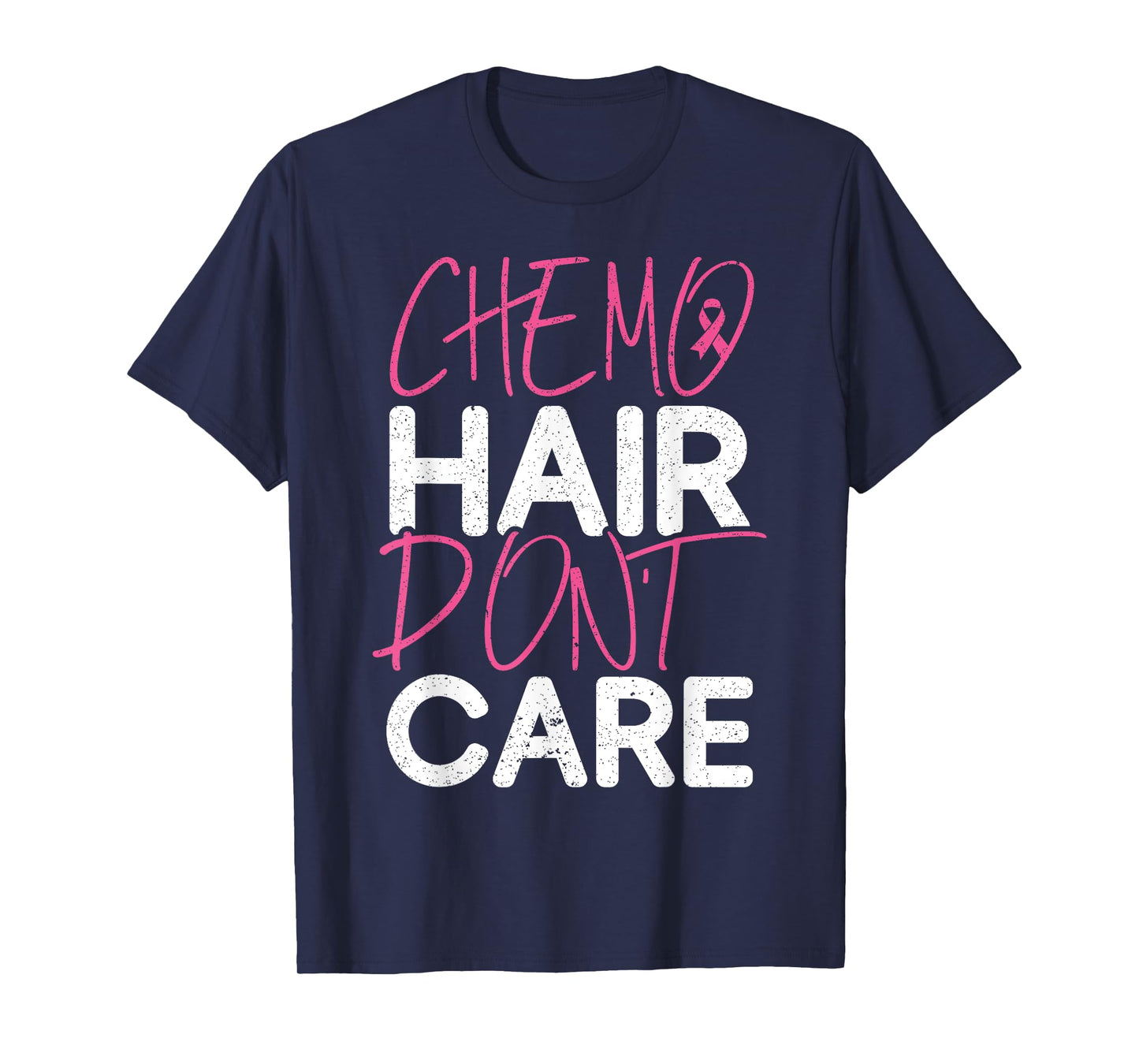 Chemo Hair Don't Care Breast Cancer Fighter Chemotherapy T-Shirt