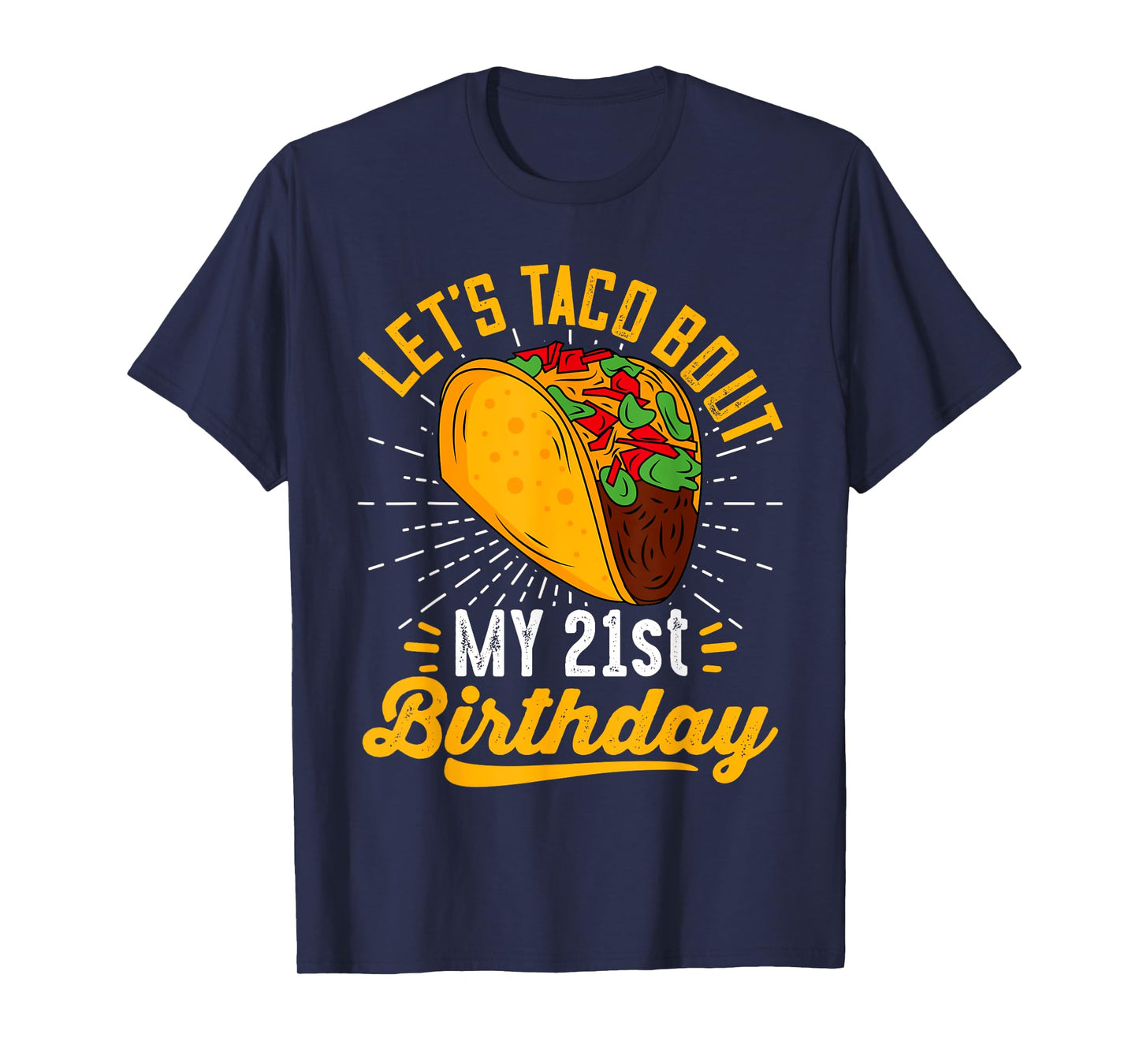 Let's Taco Bout My 21st Birthday Funny Taco 21 Year Old T-Shirt