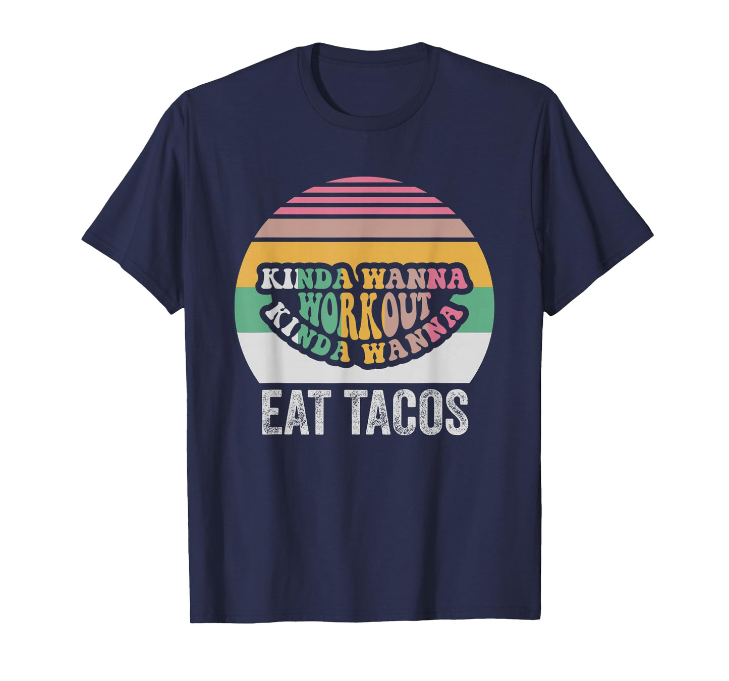 Kinda Wanna Workout Kinda Wanna Eat Tacos T-Shirt