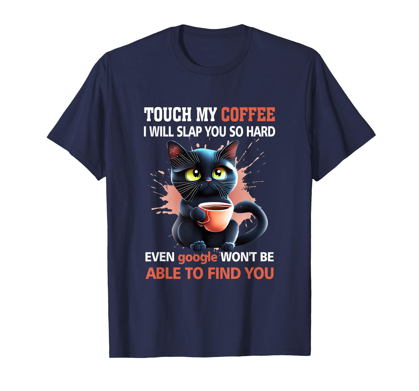 Touch My Coffee I Will Slap You So Hard Black Cat Lover Men Women T-Shirt