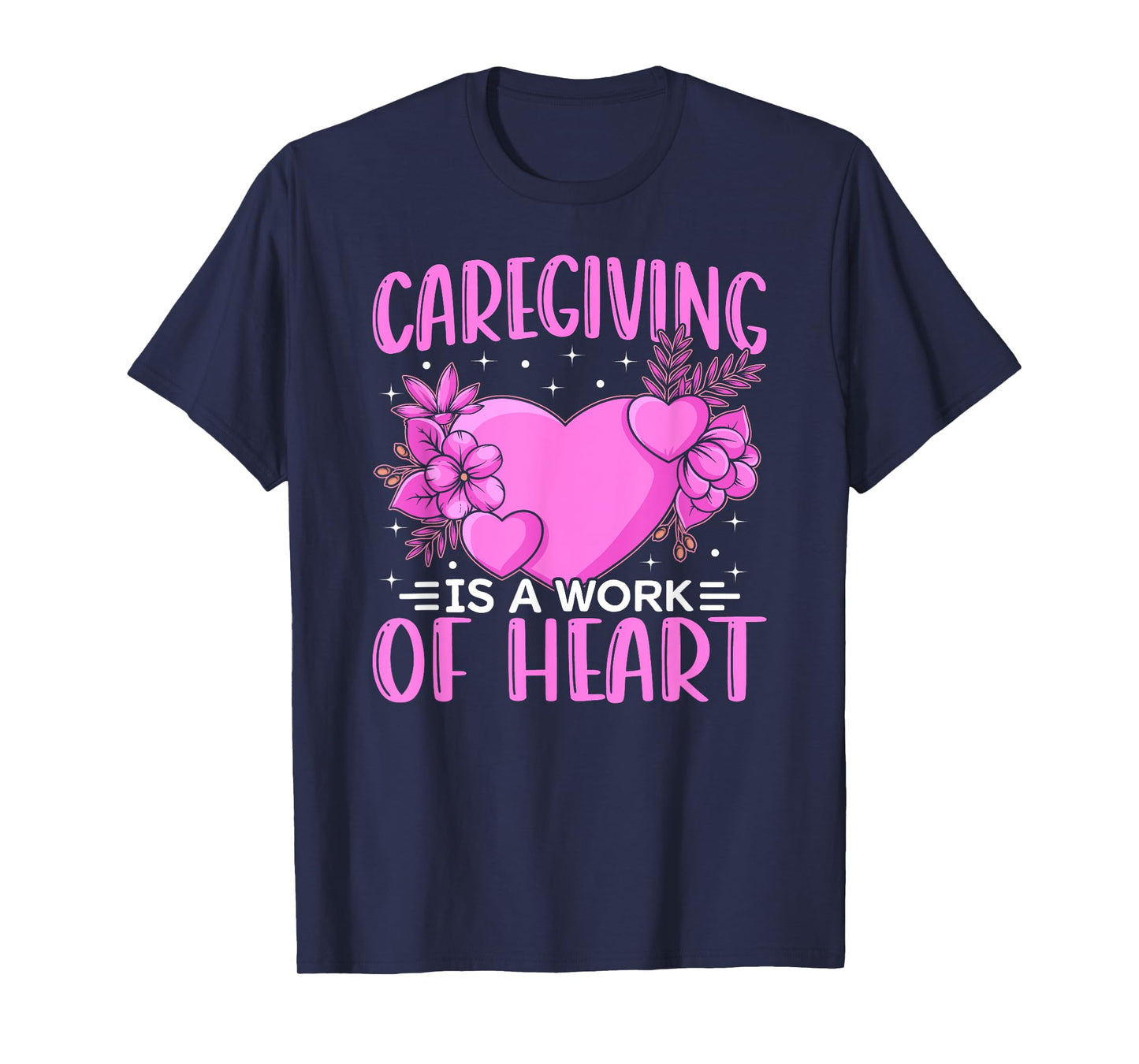 Caregiver Work Of Heart Caregiving Nursing Caretaker Nurse T-Shirt