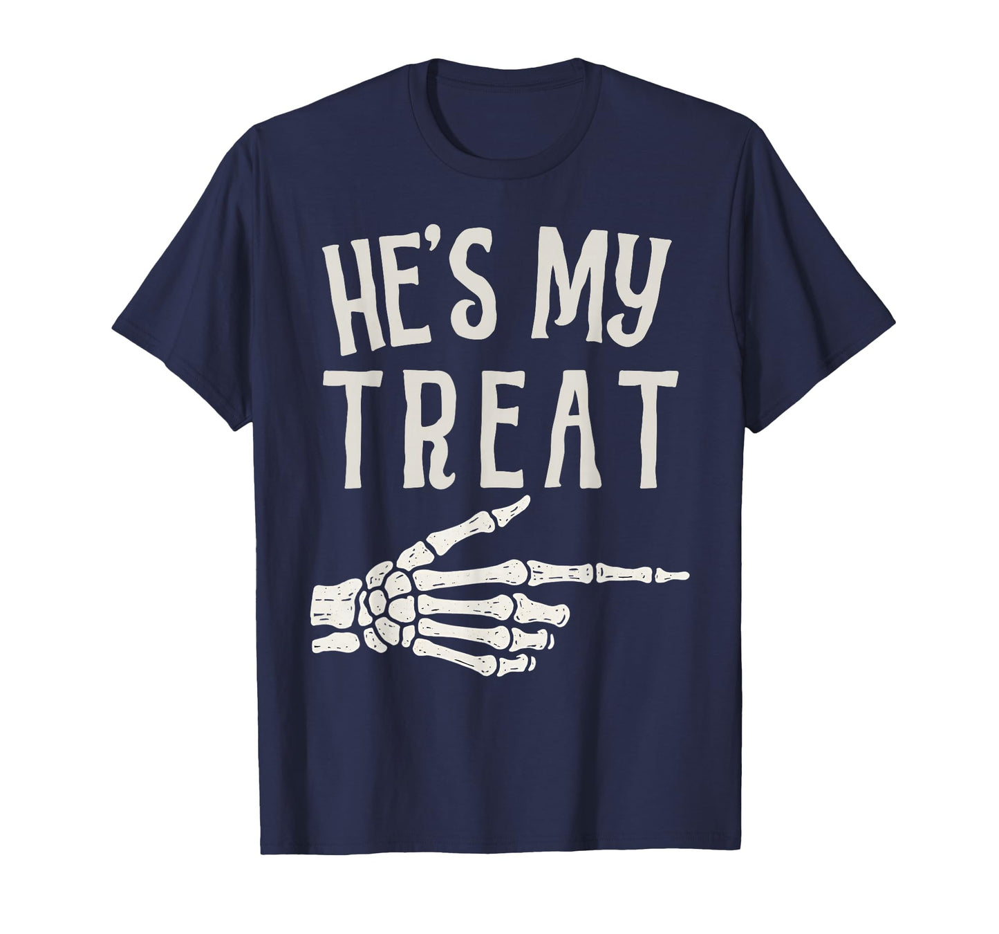 He's My Treat Skeleton Hand Funny Matching Halloween Couples T-Shirt