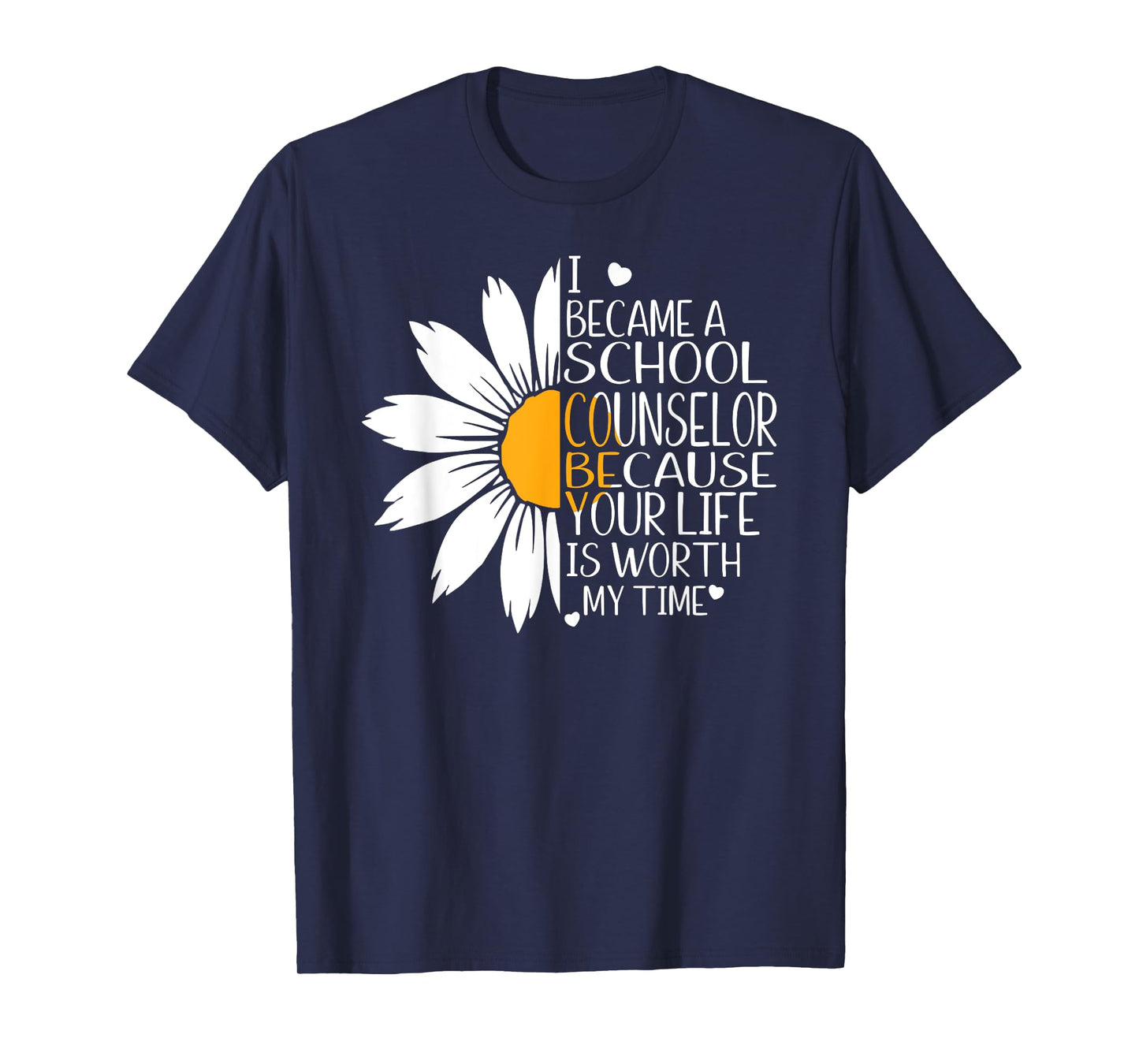 I became a School Counselor because your life worth my time T-Shirt