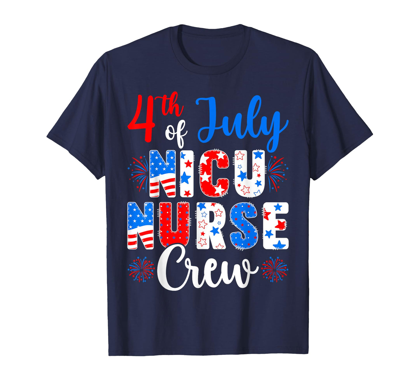 4th of July USA Flag Fireworks Patriotic NICU Nurse Crew T-Shirt