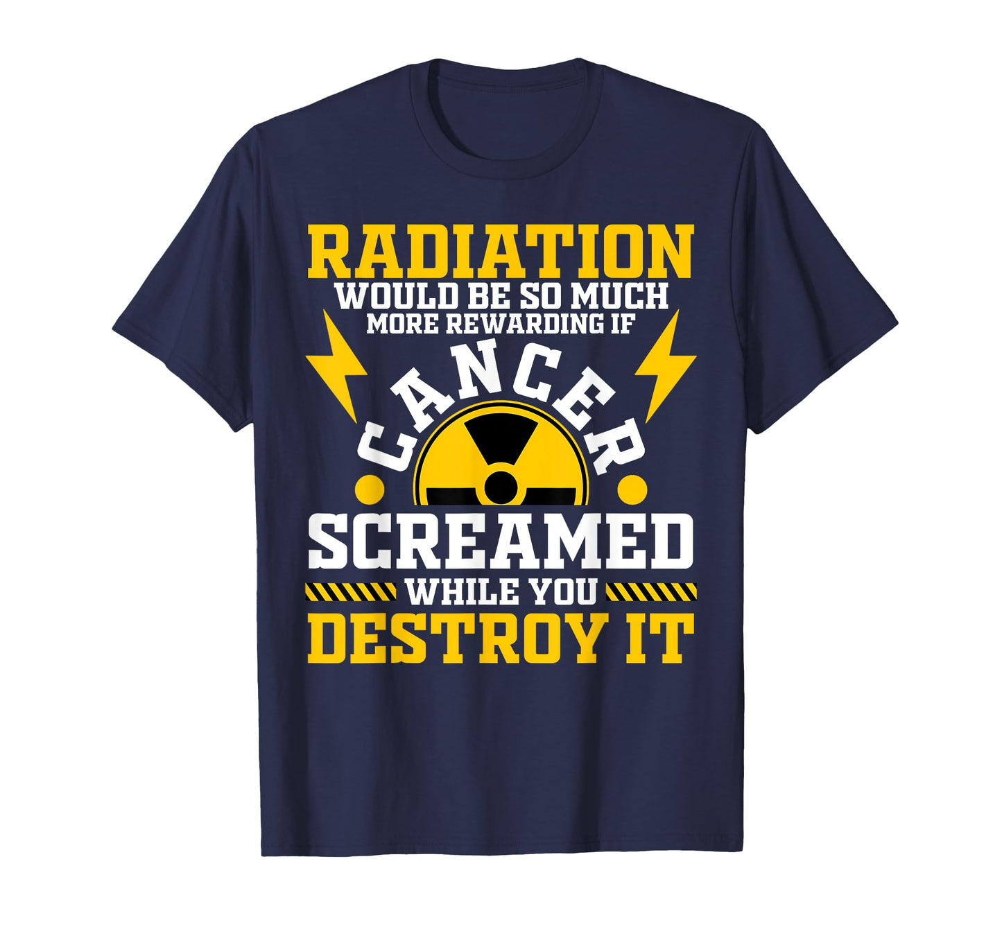 Radiation Would Be So Much More Rewarding Radiation T-Shirt