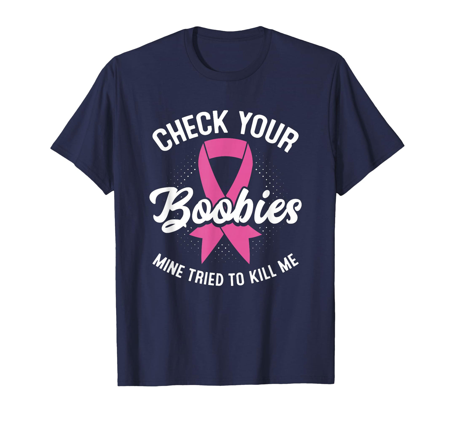 Cancer Survivor Check Your Boobies Breast Cancer Awareness T-Shirt
