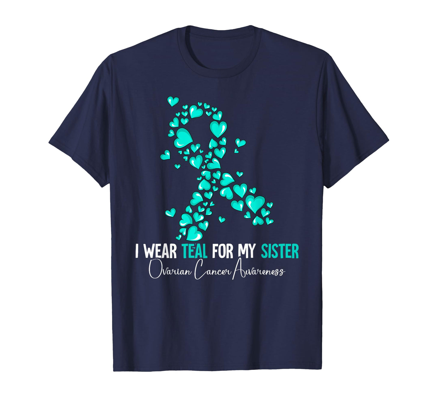 I Wear Teal For My Sister Ovarian Cancer Awareness T-Shirt