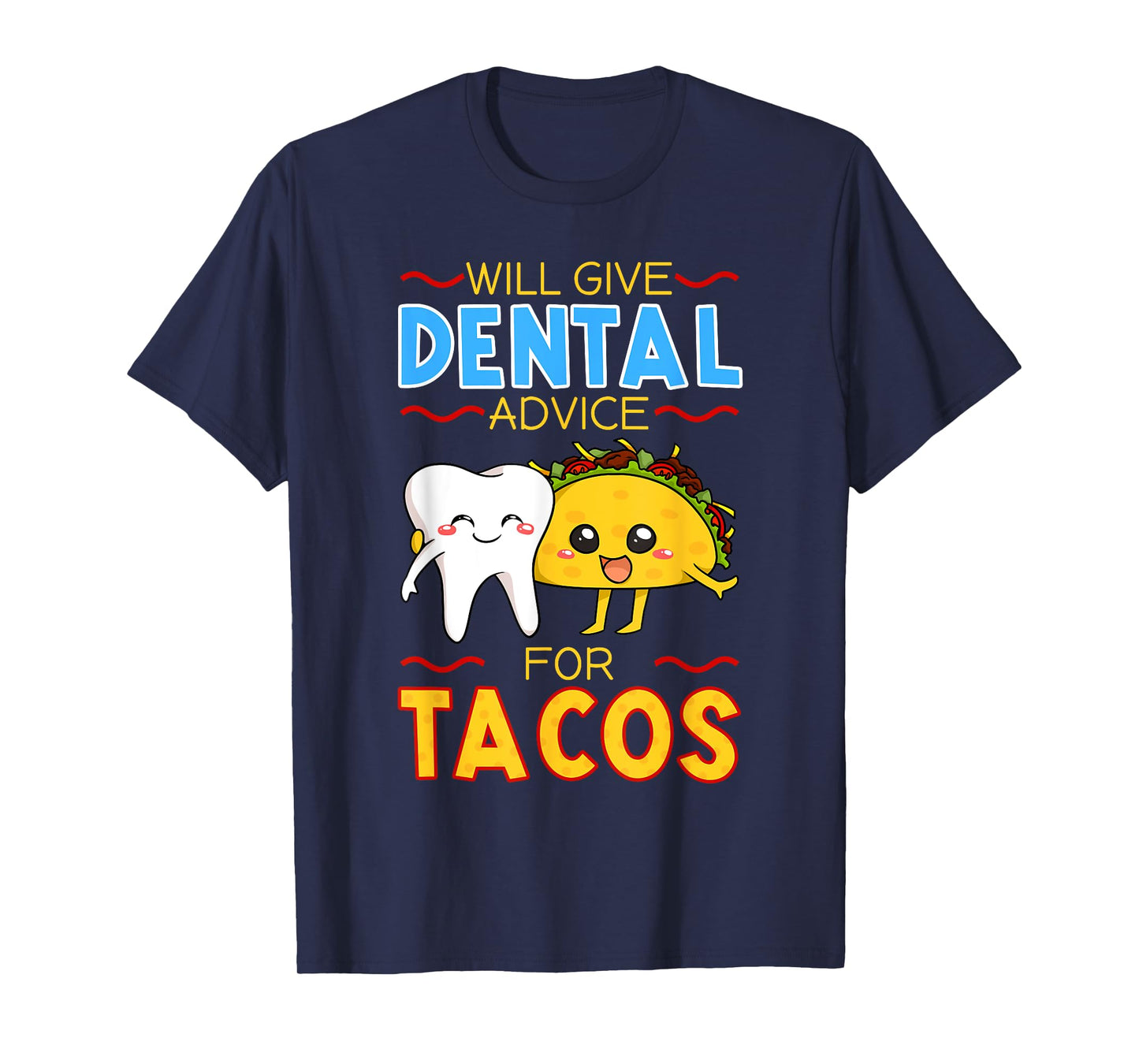 Will Give Dental Advice For Tacos Dentist Cinco De Mayo Gift T-Shirt