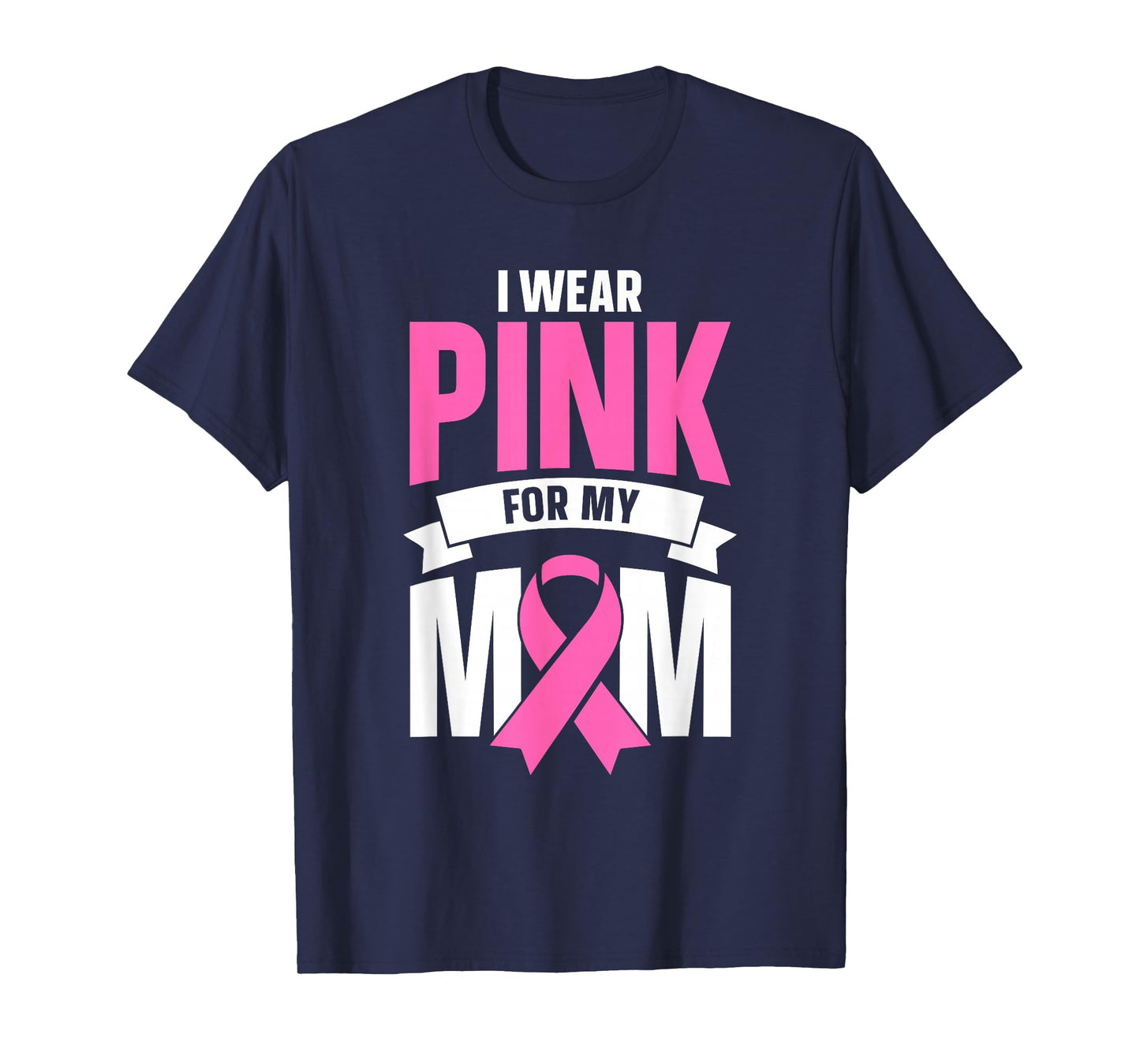 I Wear Pink For My Mom T-Shirt