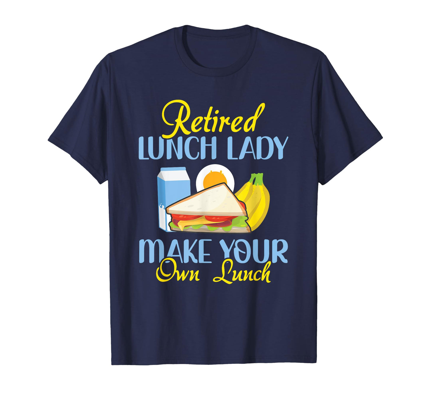 Retired Lunch Lady Make Your Own Lunch Cafeteria Worker T-Shirt