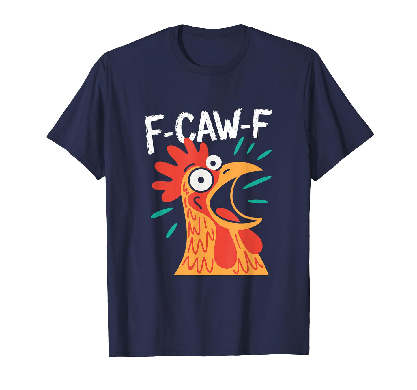 F-Caw-F Funny Rooster | Sarcastic Chicken Pun Adult Humor T-Shirt