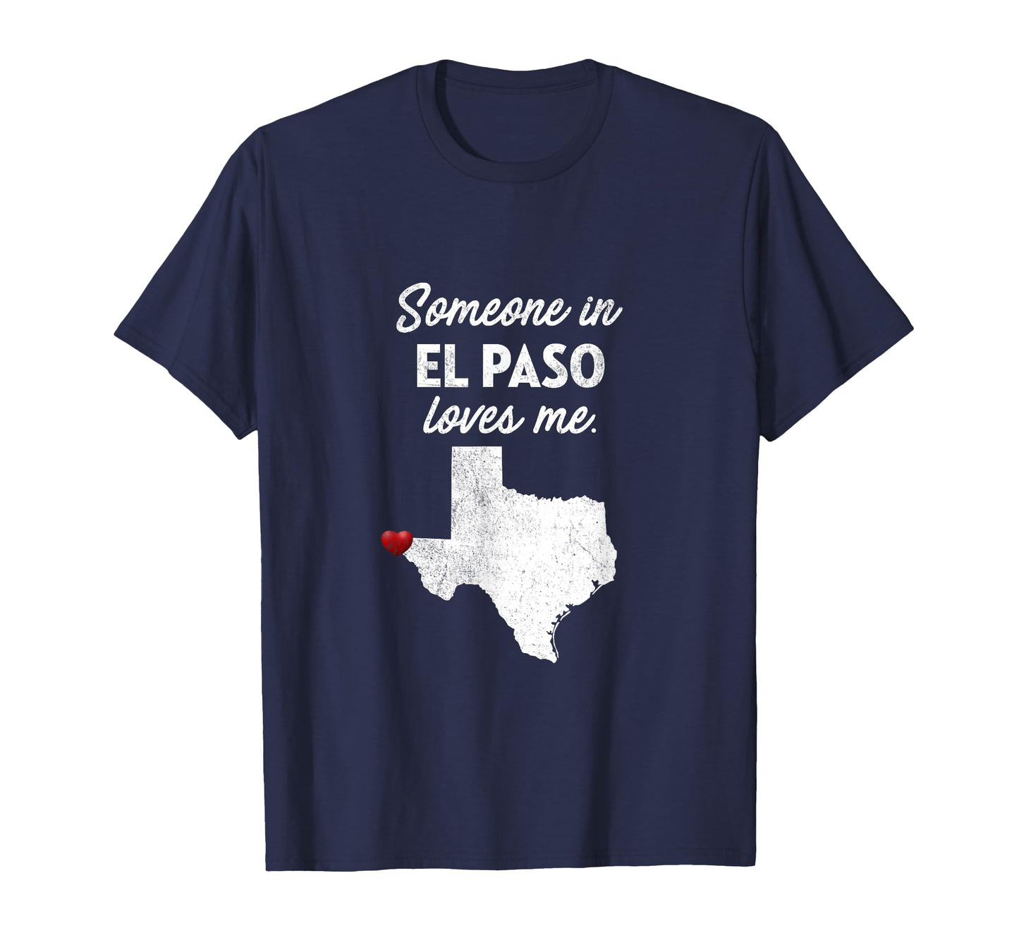 Someone In El Paso Loves Me - El Paso Texas Shirt T-Shirt