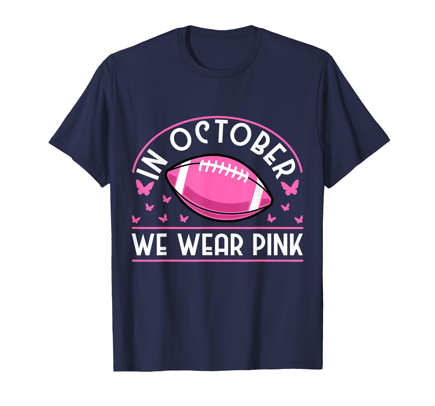 In October We Wear Pink Football Breast Cancer Prevention T-Shirt