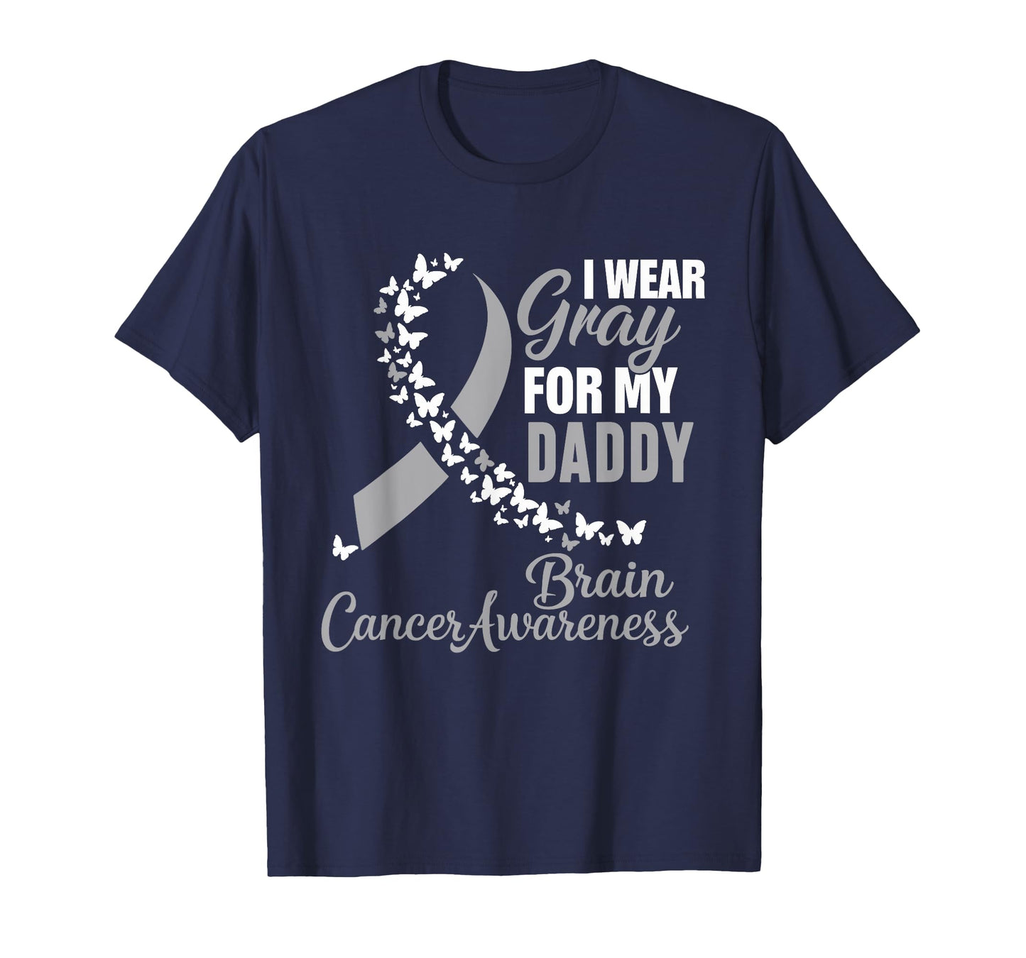 I Wear Gray For My Daddy Brain Cancer Month T-Shirt