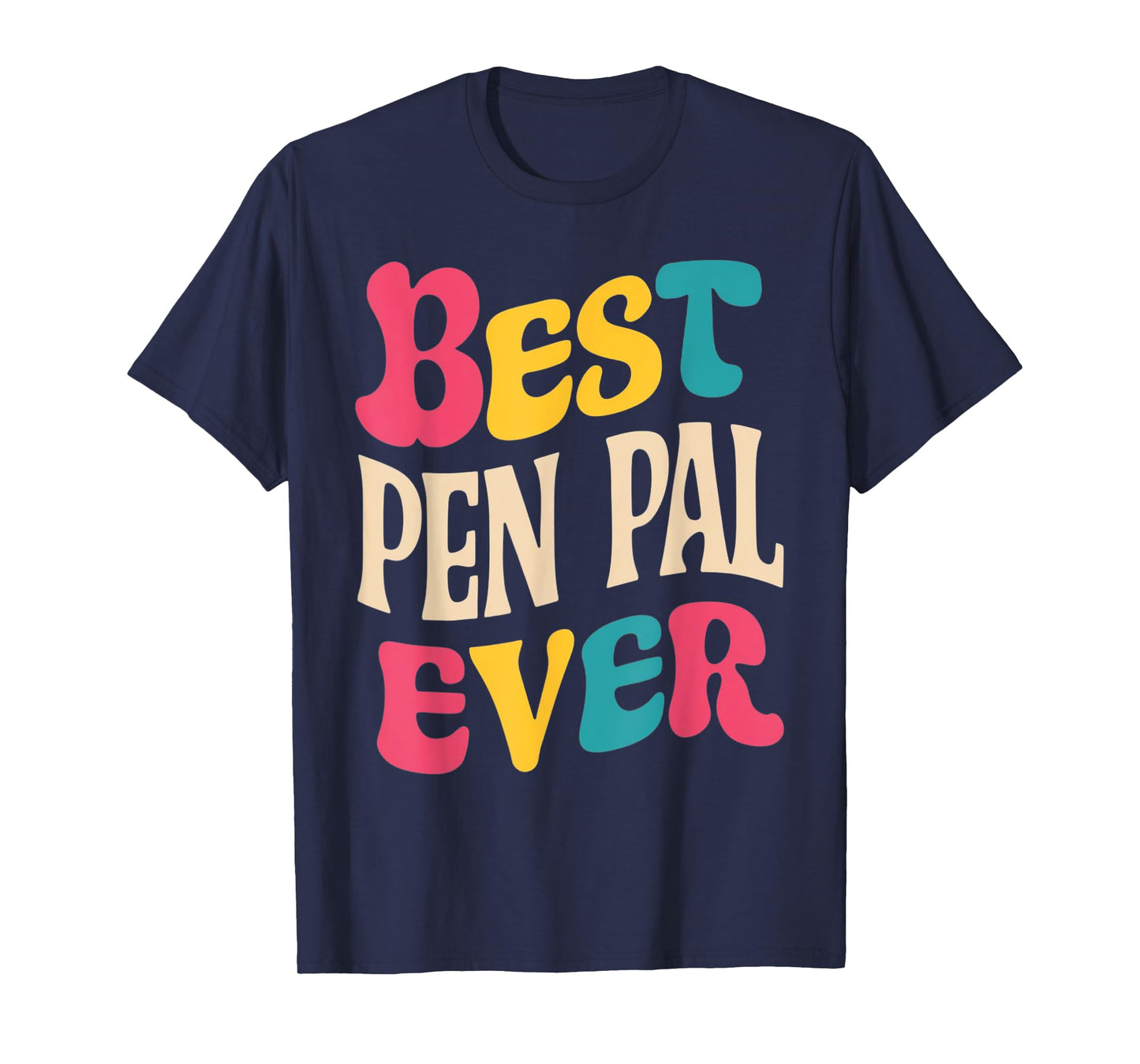 Best Pen Pal Ever Pen Pal Gifts Holidays Birthdays Teacher T-Shirt