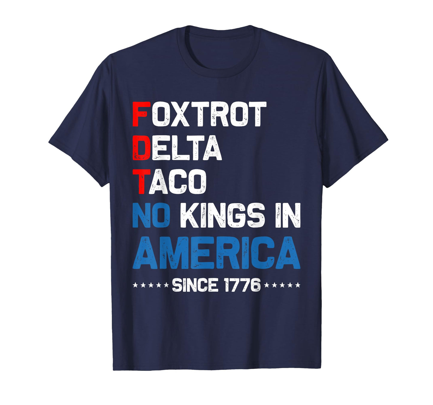 Foxtrot Delta Taco No King In America Since 1776 4th of July T-Shirt