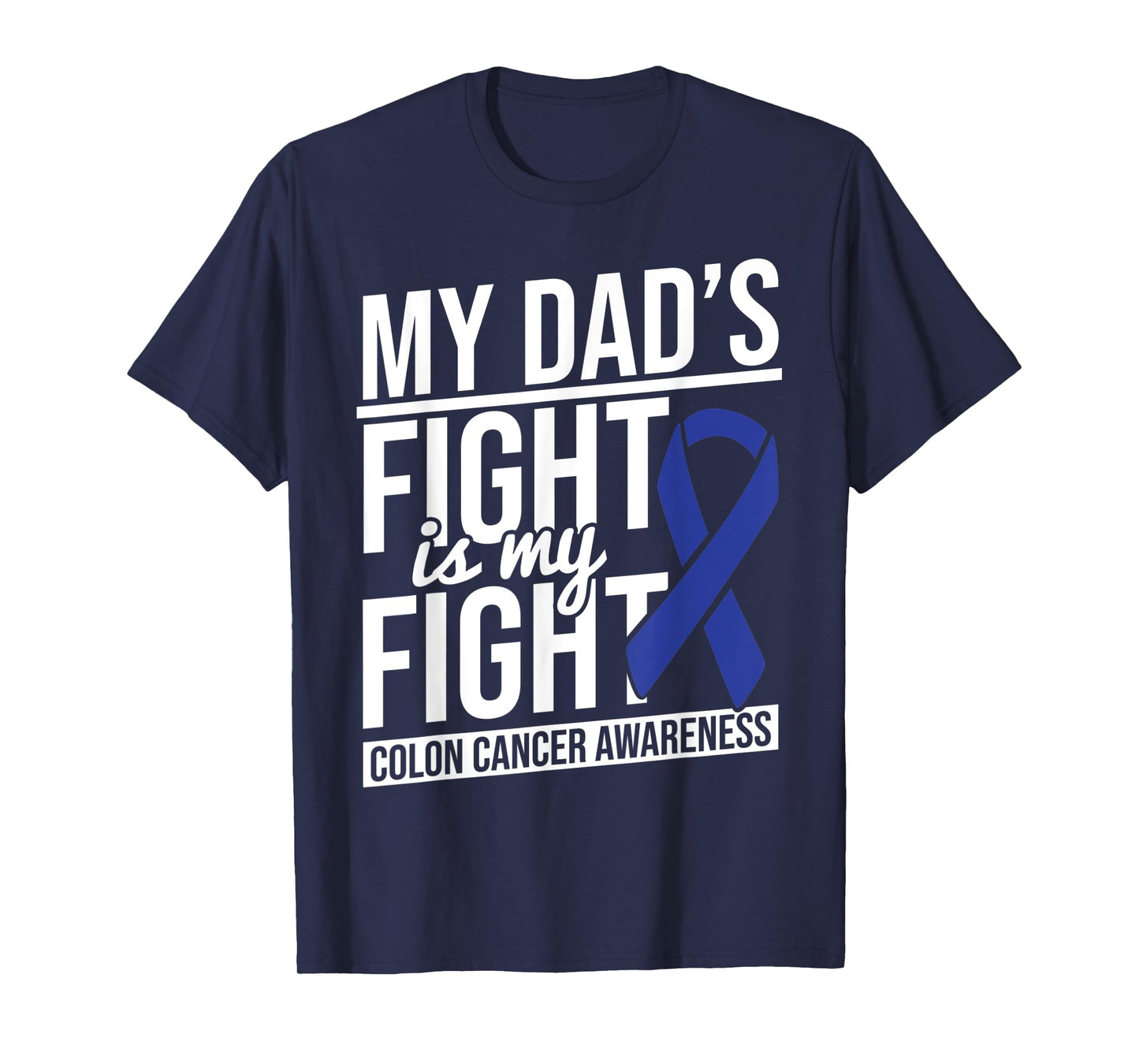 Dad's Fight My Fight Colon Cancer Colon Cancer Awareness T-Shirt
