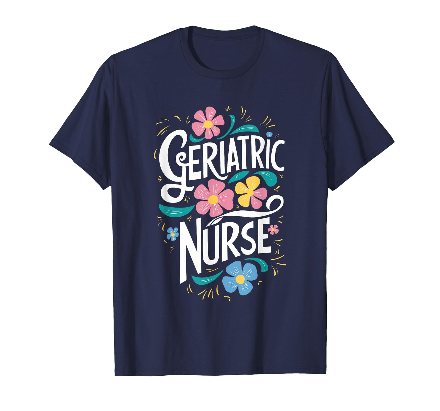 Geriatric Nurse Appreciation RN Geriatric Nursing T-Shirt