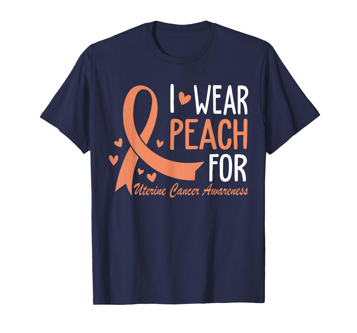 I Wear Peach For Uterine Cancer Awareness Ribbon T-Shirt