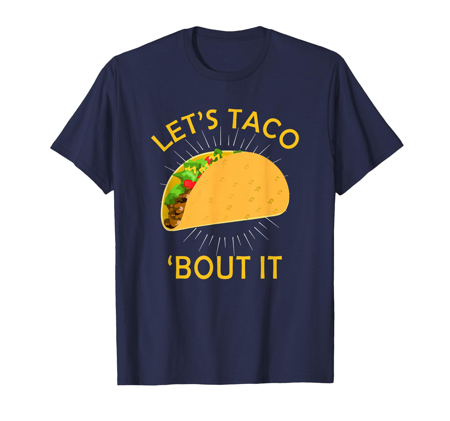 Let's Taco Bout It Shirt - Taco Cinco De Mayo Tee Gift T-Shirt