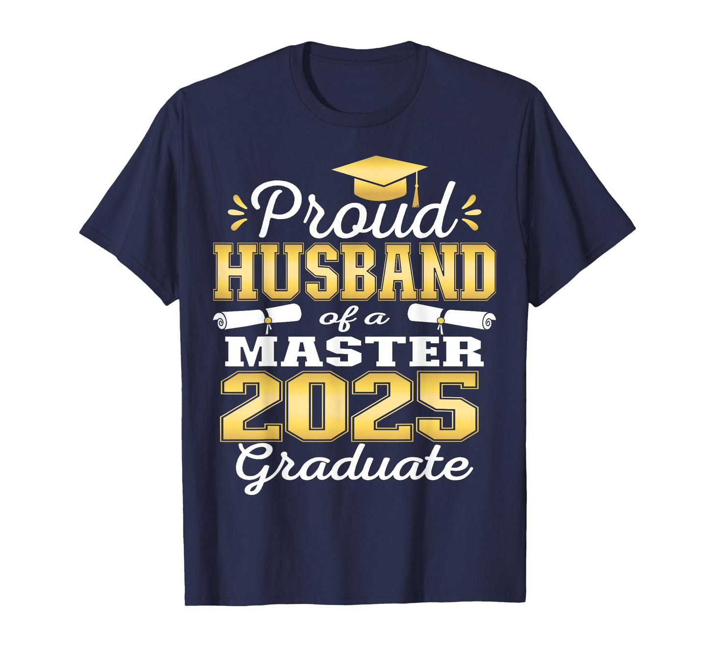 Proud Husband of 2025 Class Master Graduate Family Grad 25 T-Shirt