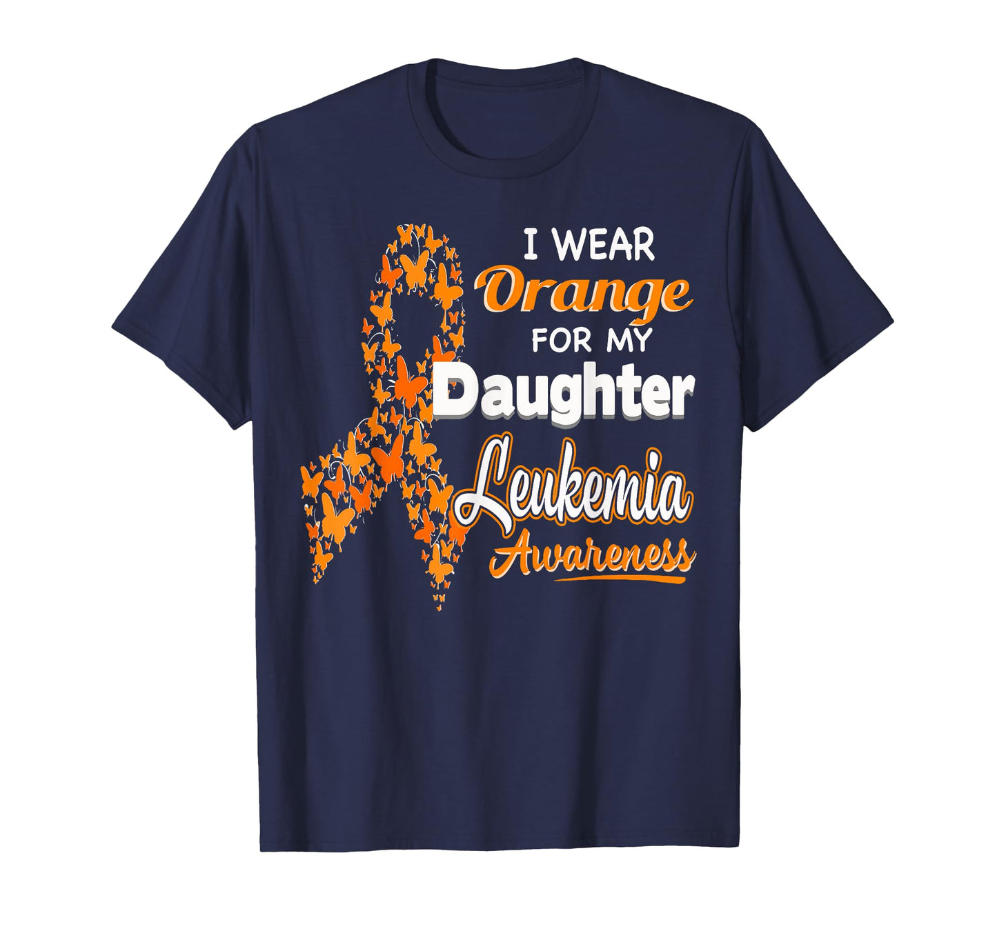 I wear Orange for my Daughter - Leukemia Awareness shirt T-Shirt