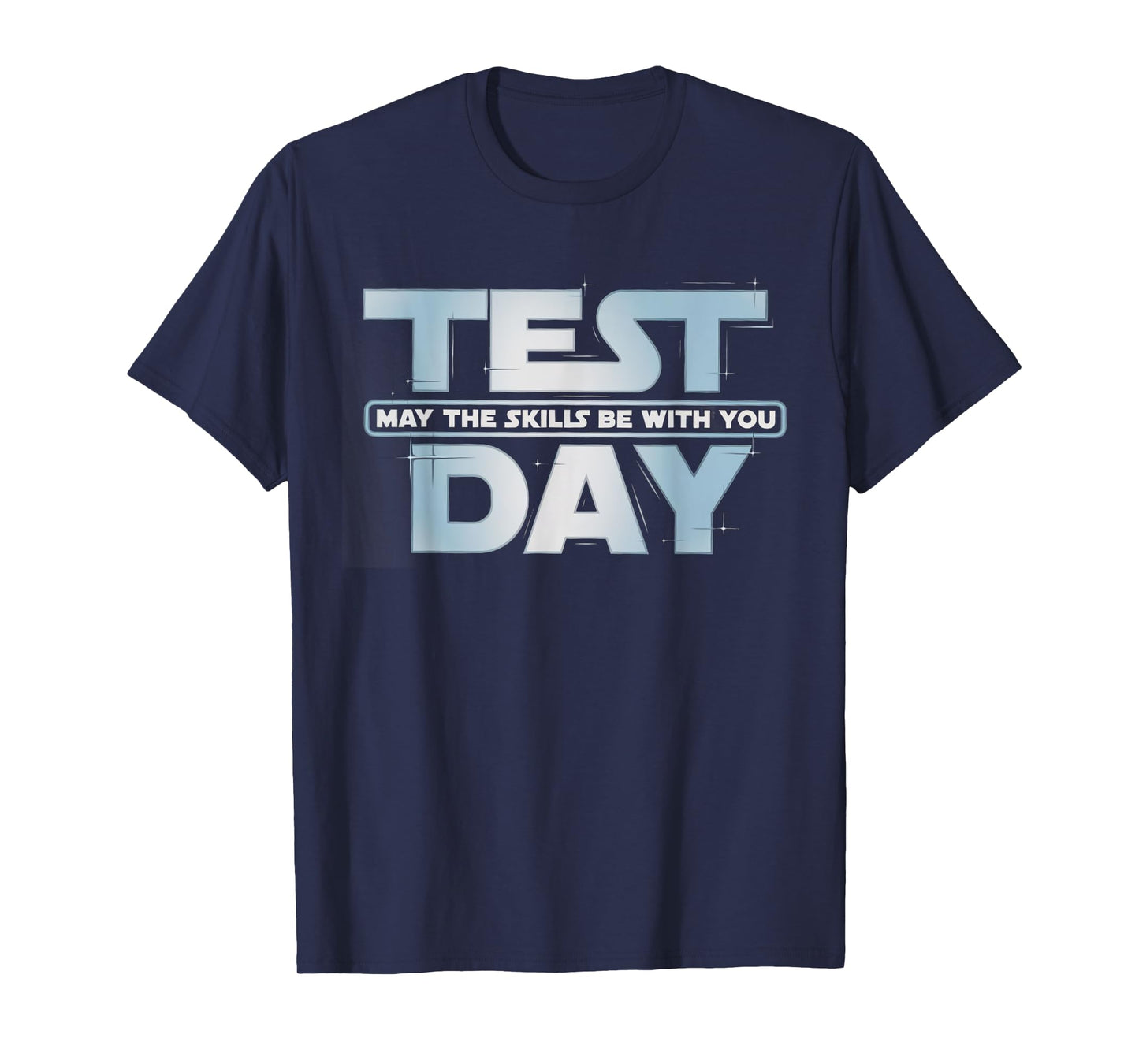 Test Day May the Skills Be With You Exam Day Student T-Shirt