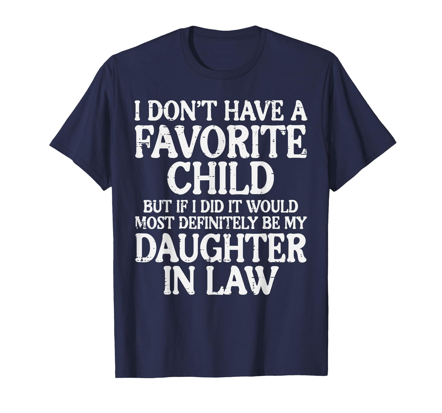 Dont Have Favorite Child Daughter In Law Fathers Day Dad Men T-Shirt
