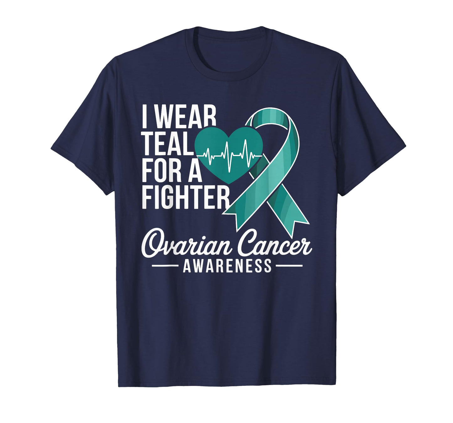 I Wear Teal for A Fighter Ovarian Cancer Awareness T-Shirt