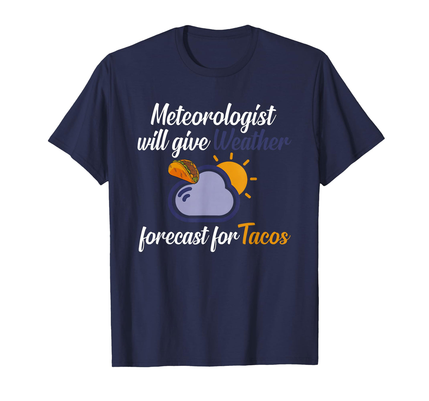 Meteorologist Will Give Weather Forecast for Tacos T-Shirt